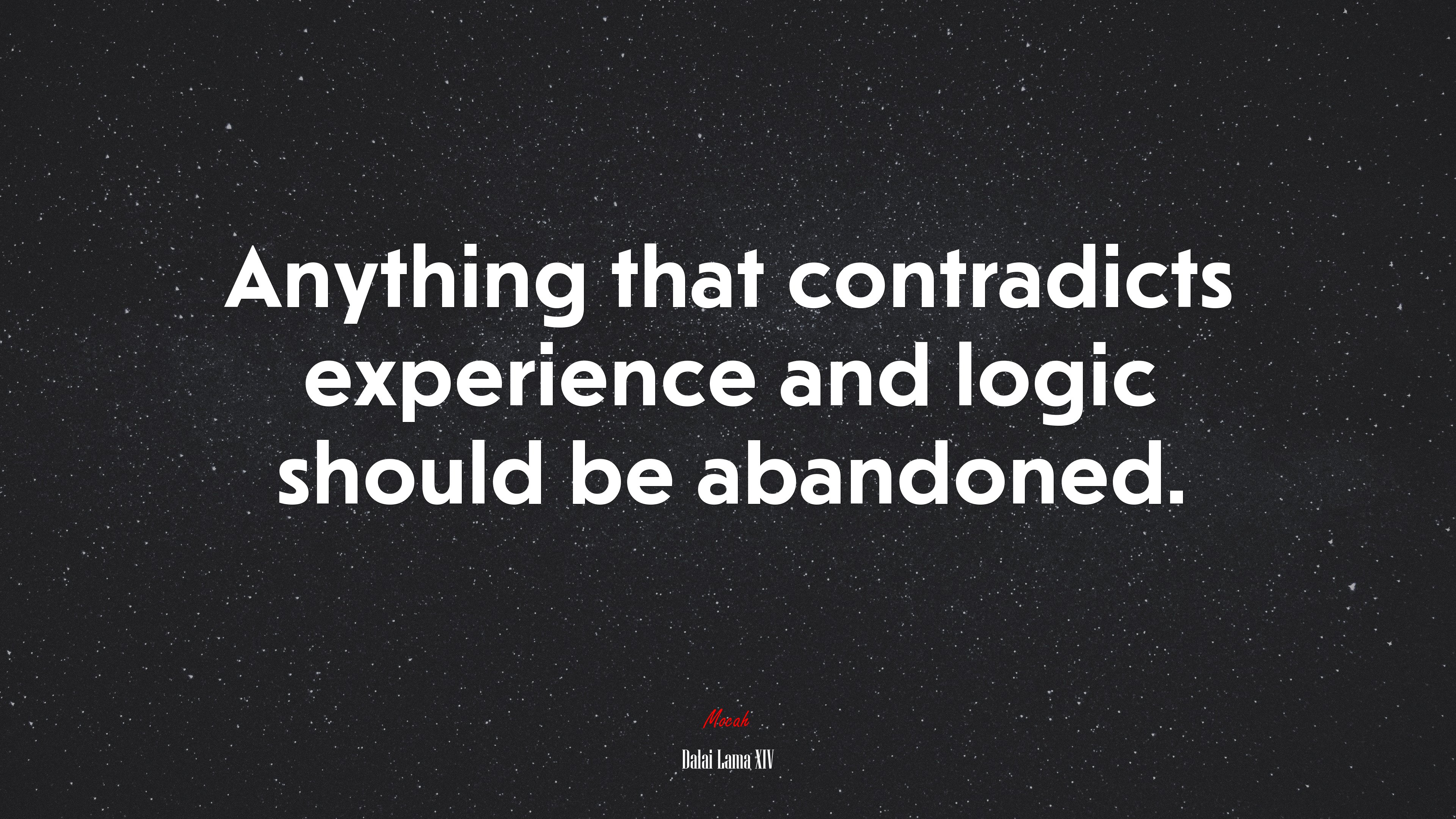 Anything that contradicts experience and logic should be abandoned. | Dalai Lama XIV quote HD Wallpaper