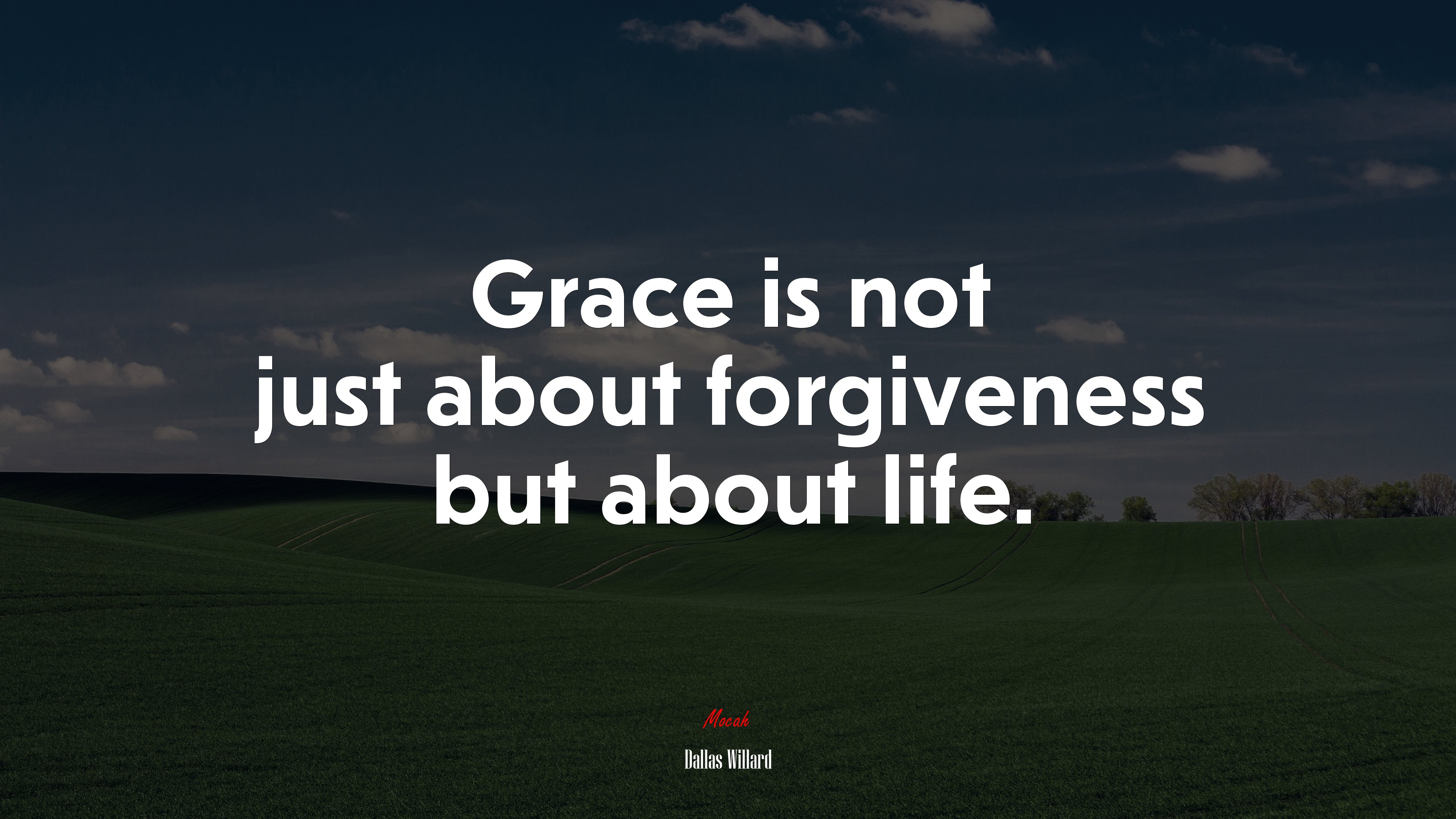 Grace is not just about forgiveness but about life. | Dallas Willard quote HD Wallpaper