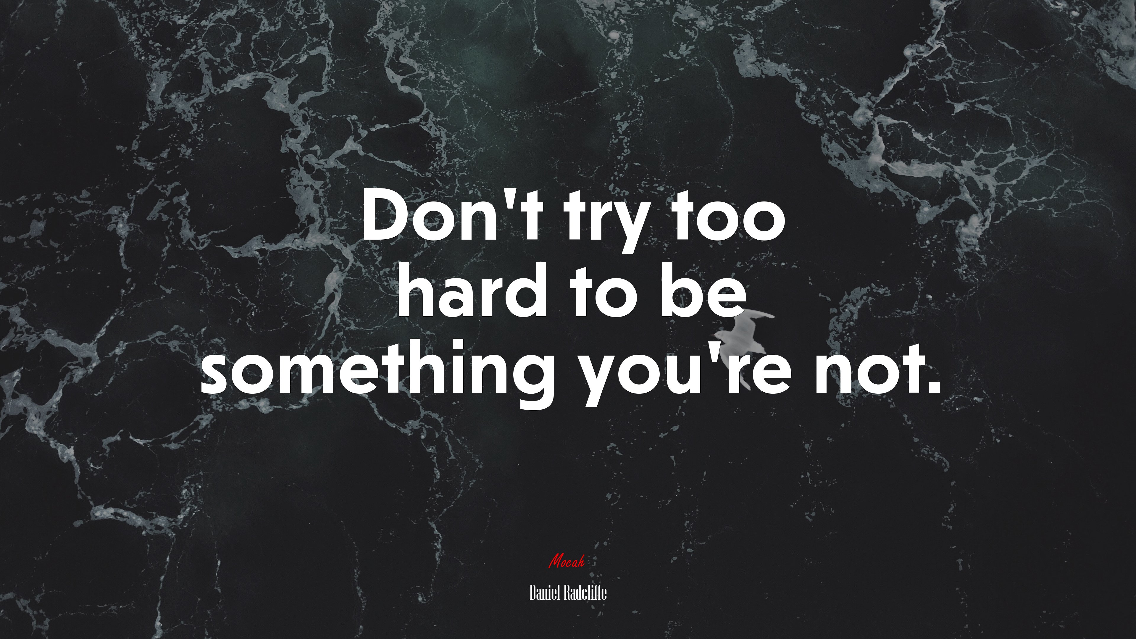 Don’t try too hard to be something you’re not. | Daniel Radcliffe quote HD Wallpaper
