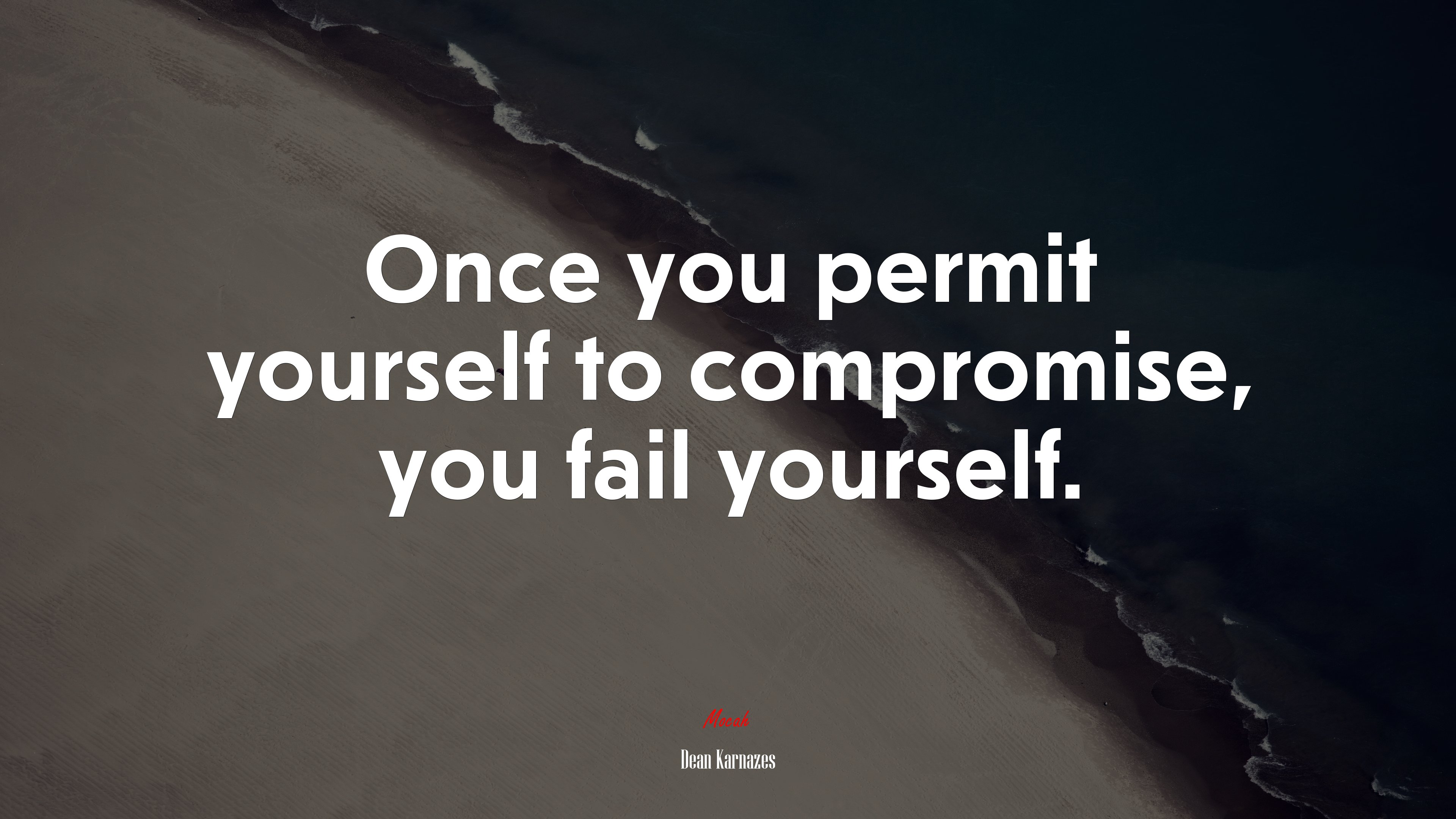Once you permit yourself to compromise, you fail yourself. | Dean Karnazes quote HD Wallpaper