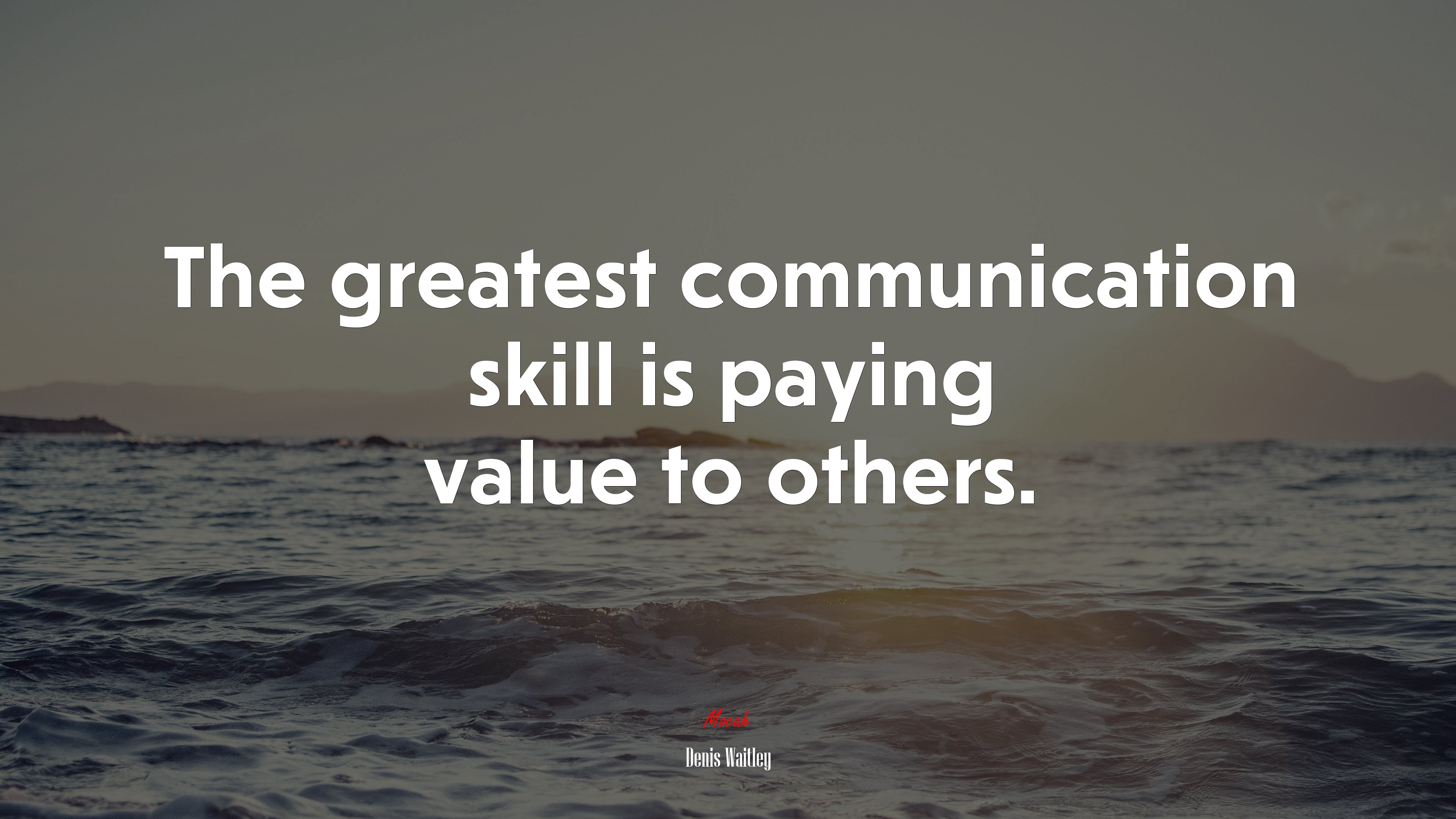 The greatest communication skill is paying value to others. | Denis Waitley quote HD Wallpaper