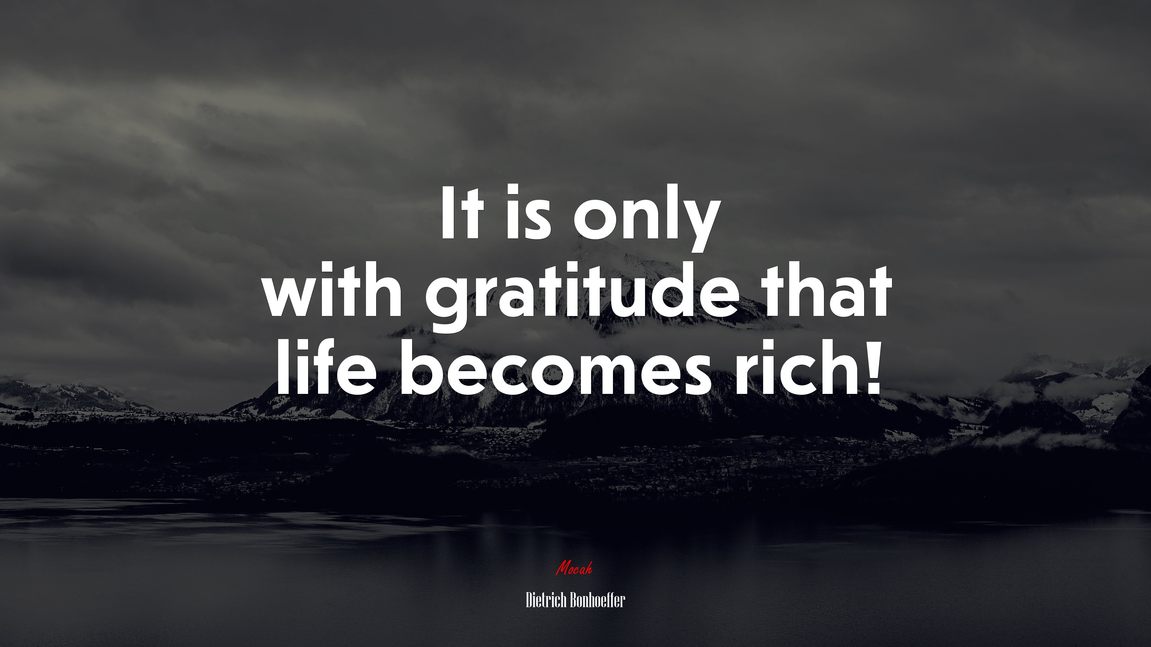 It is only with gratitude that life becomes rich! | Dietrich Bonhoeffer quote HD Wallpaper