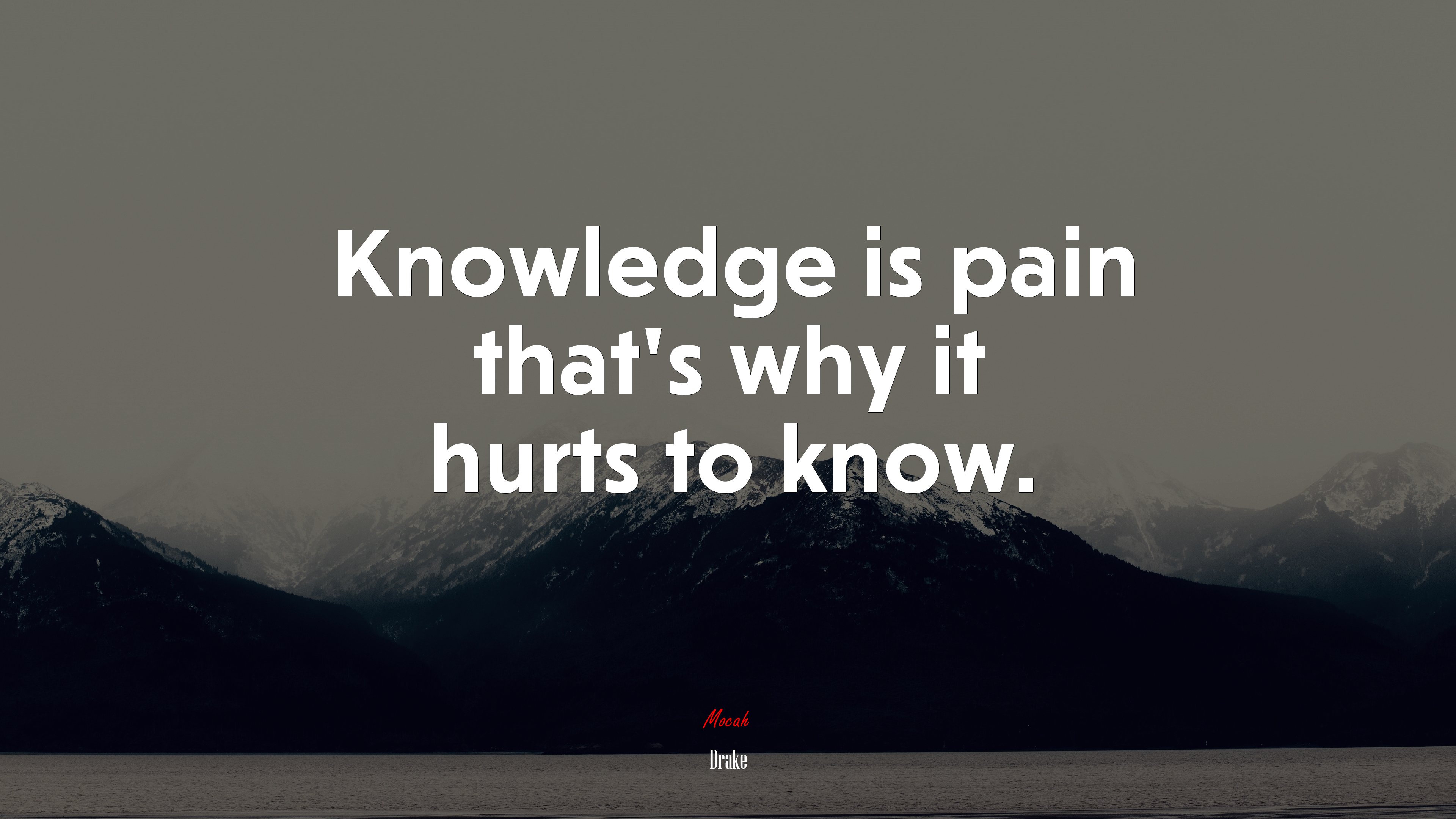 Knowledge is pain that’s why it hurts to know. | Drake quote HD Wallpaper