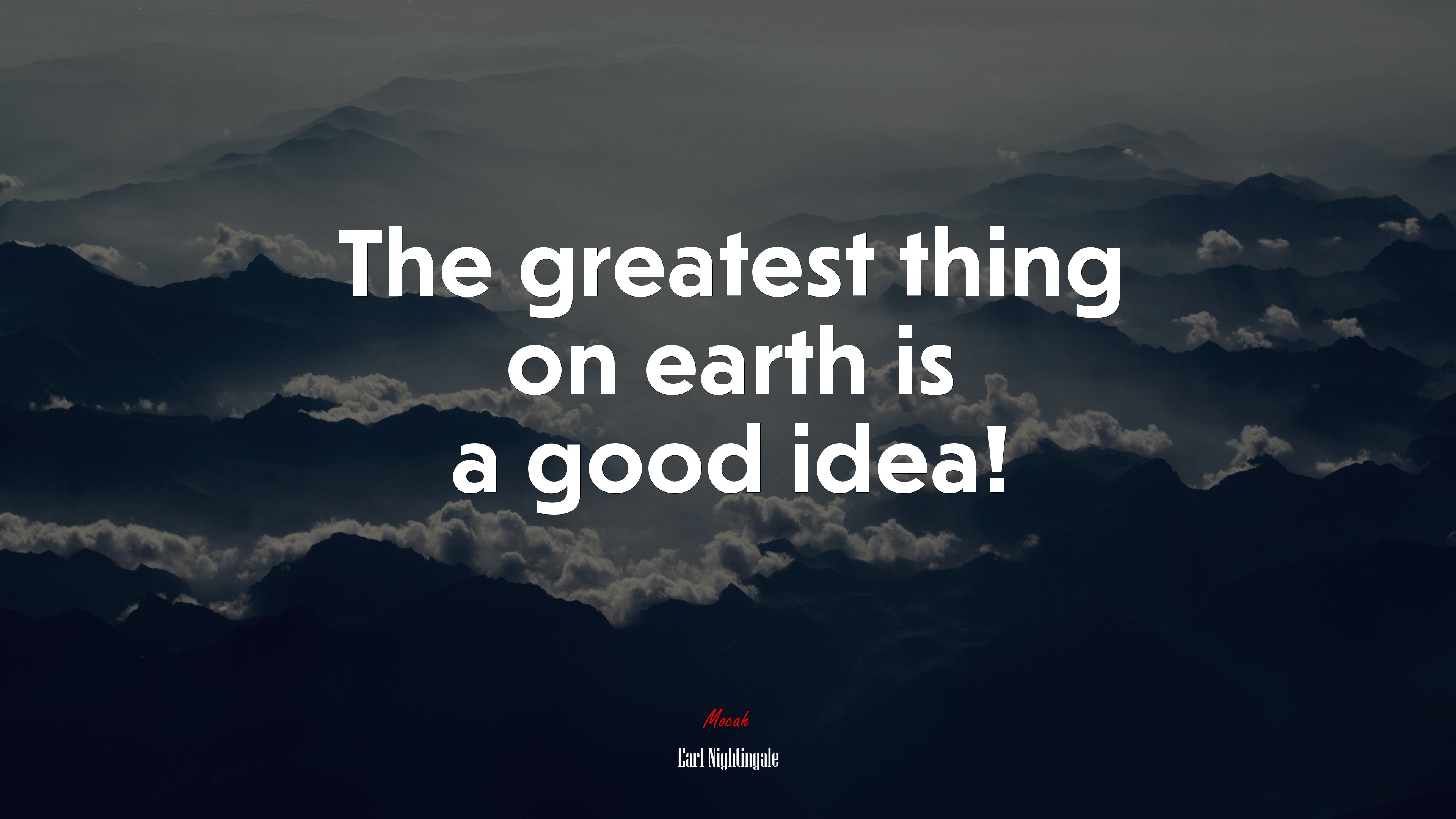 The greatest thing on earth is a good idea! | Earl Nightingale quote HD Wallpaper