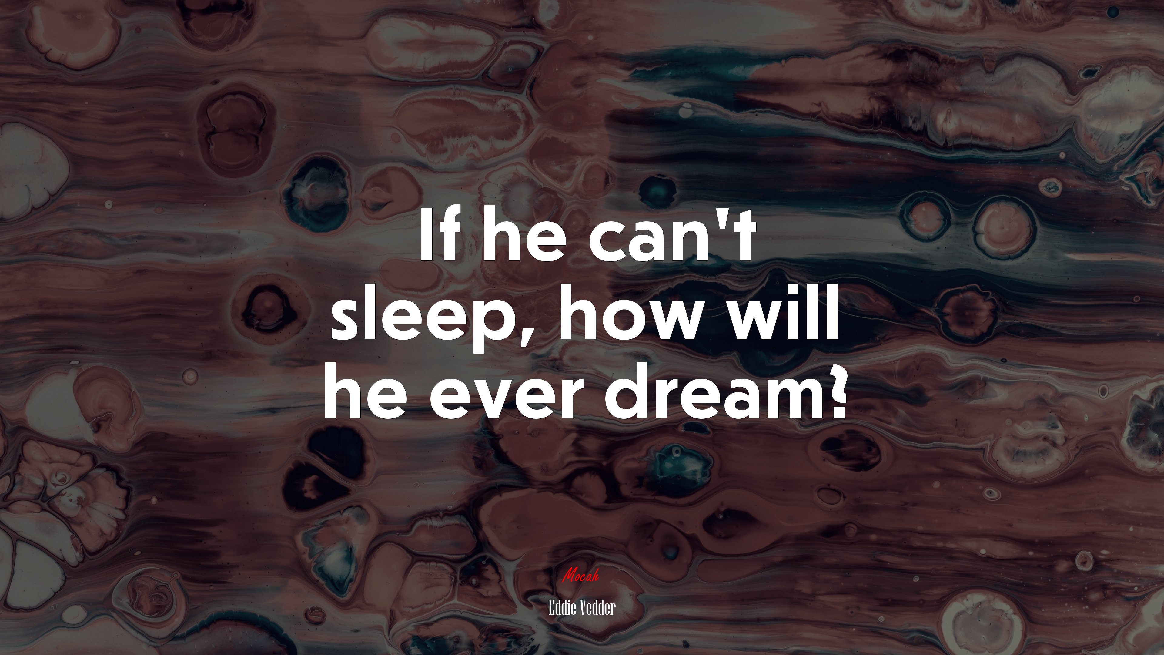If he can’t sleep, how will he ever dream? | Eddie Vedder quote HD Wallpaper
