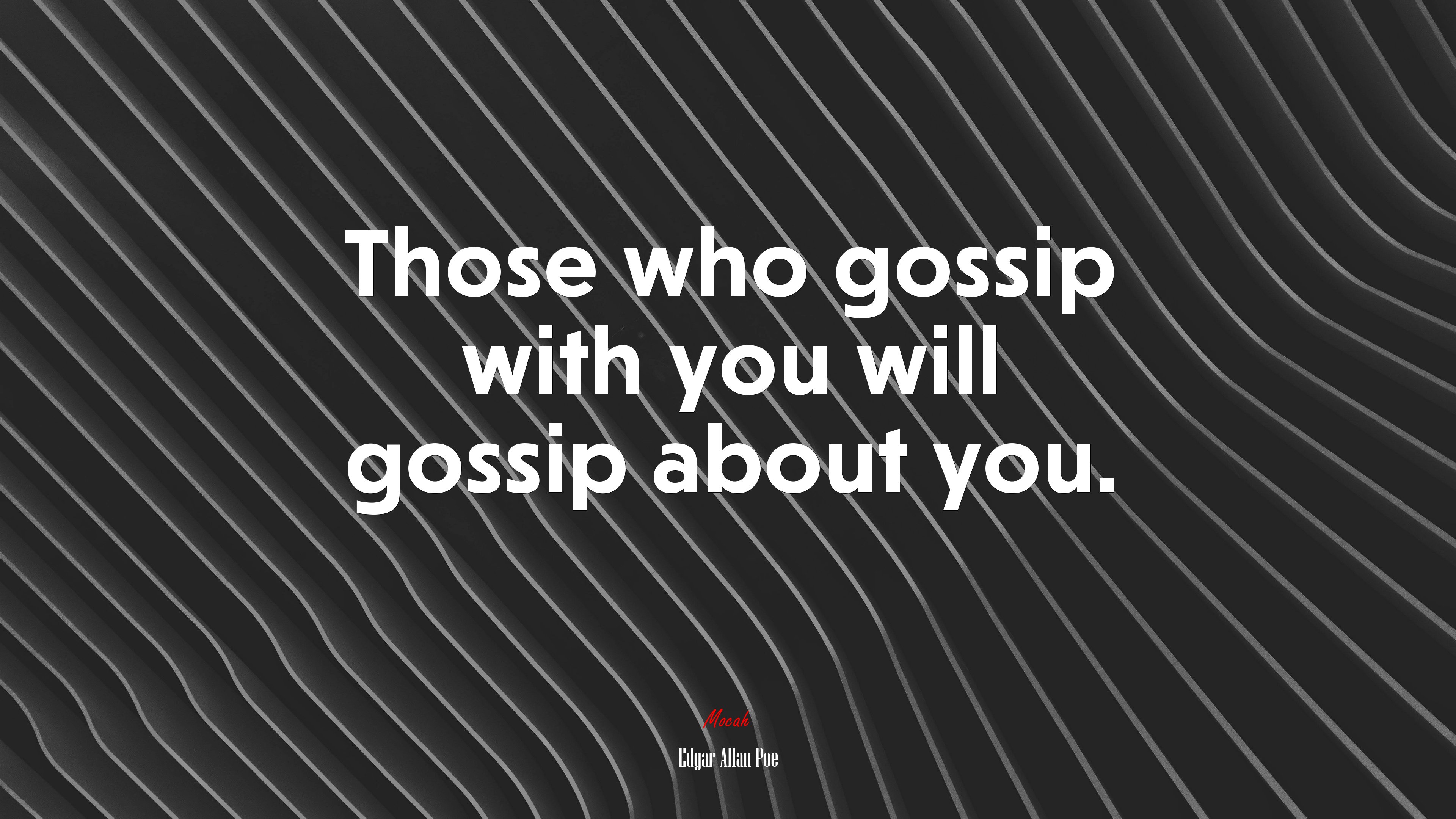 Those who gossip with you will gossip about you. | Edgar Allan Poe quote HD Wallpaper