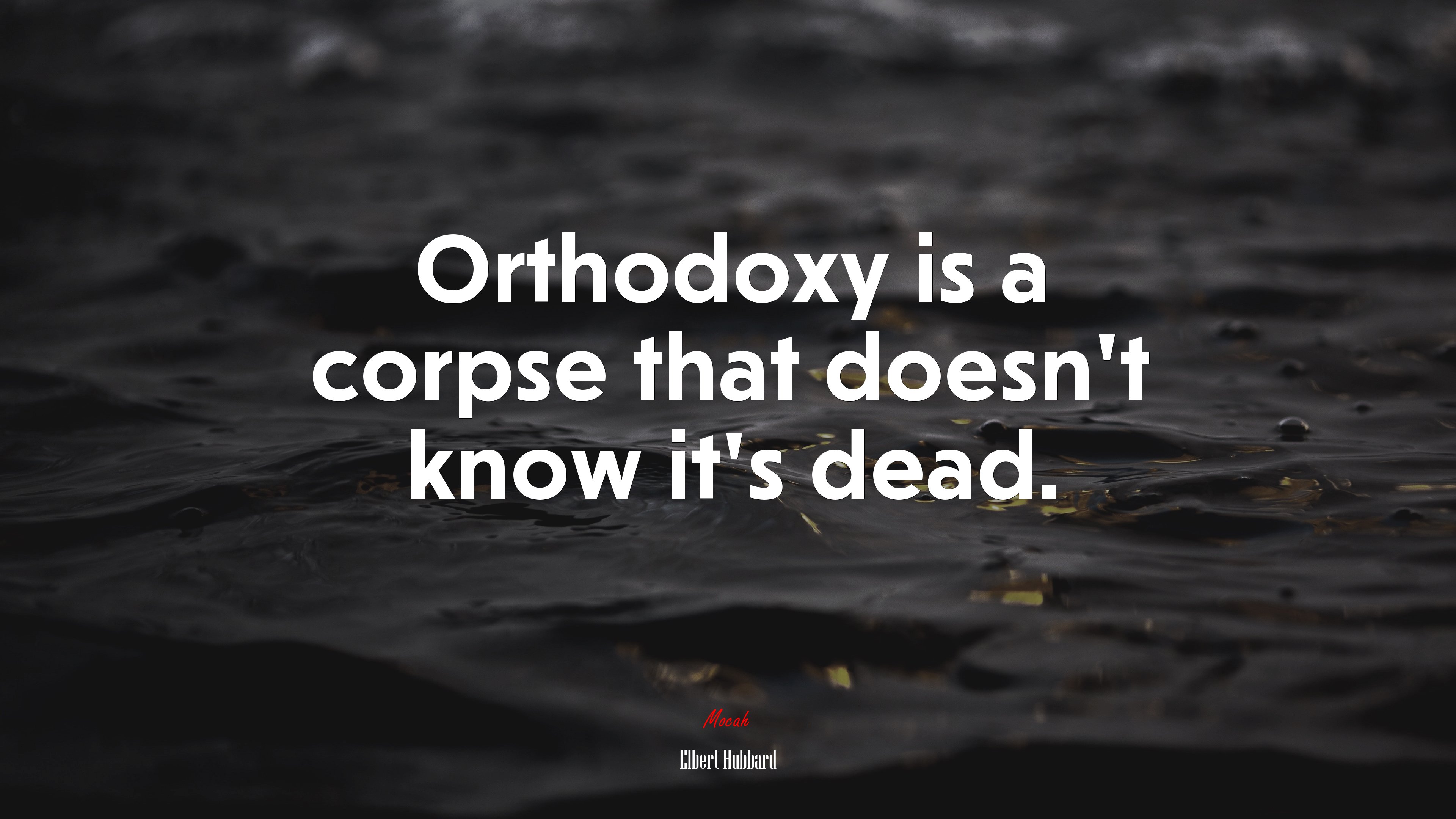 Orthodoxy is a corpse that doesn’t know it’s dead. | Elbert Hubbard quote HD Wallpaper