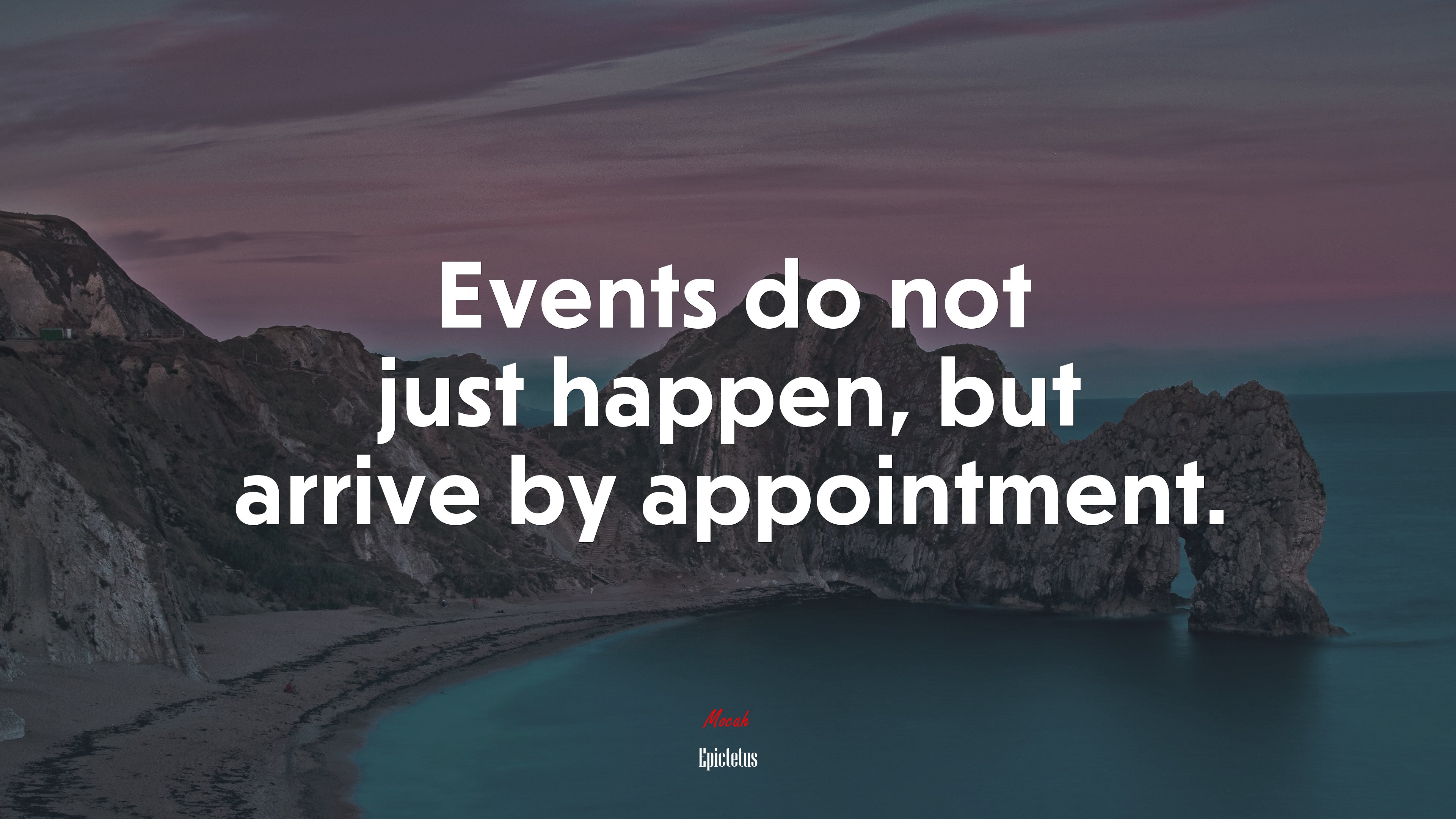Events do not just happen, but arrive by appointment. | Epictetus quote HD Wallpaper