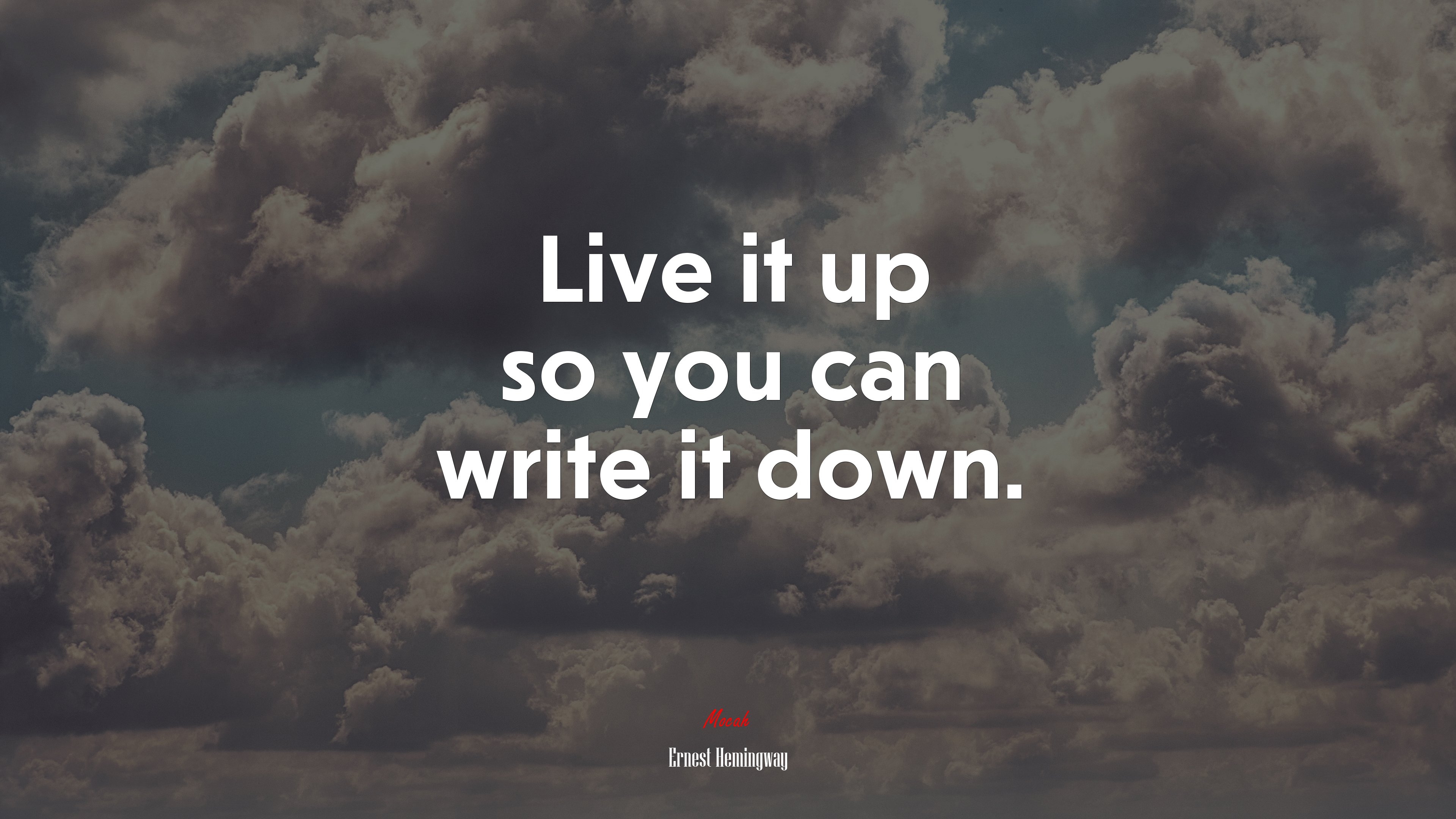 Live it up so you can write it down. | Ernest Hemingway quote HD Wallpaper