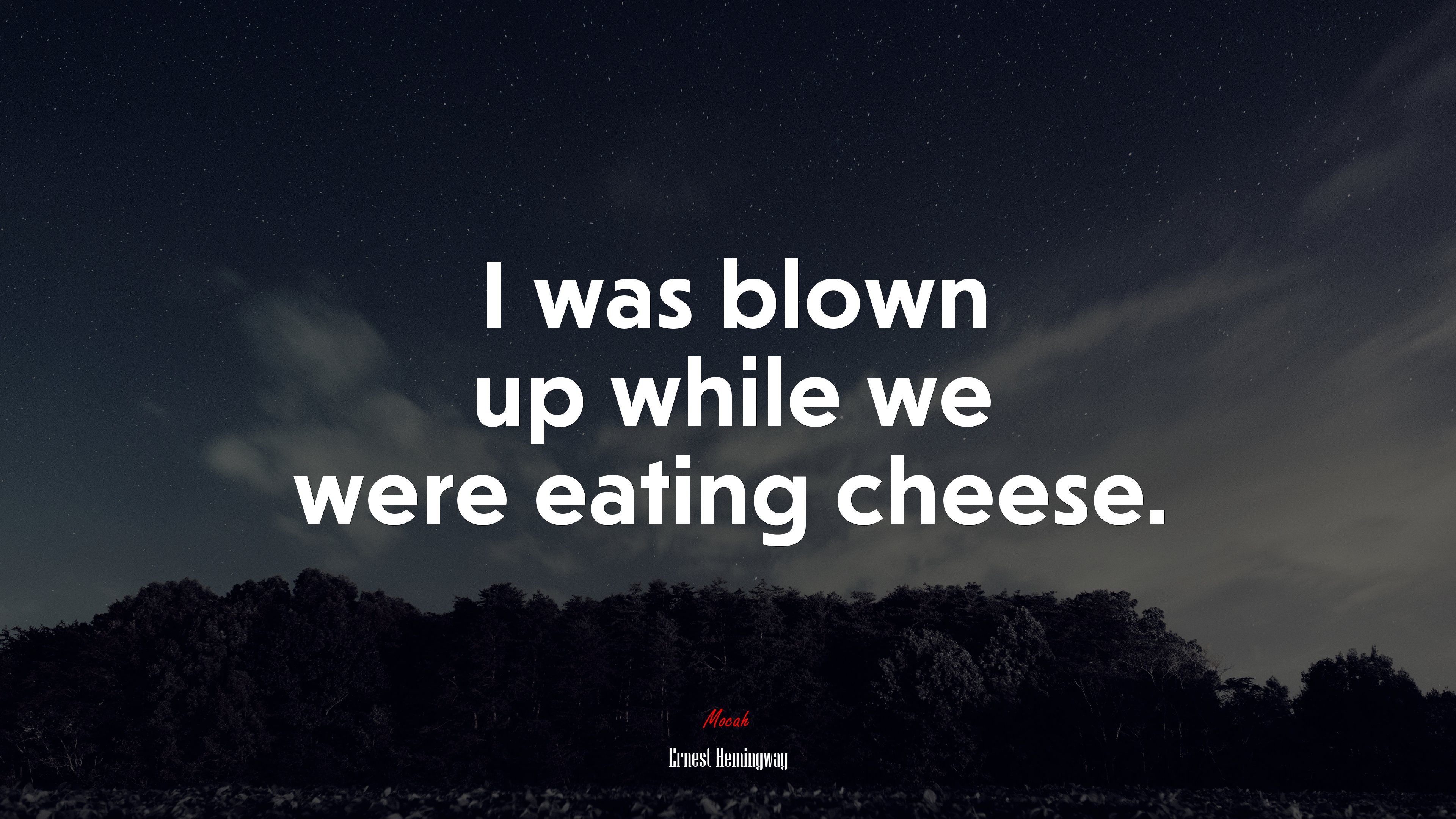 I was blown up while we were eating cheese. | Ernest Hemingway quote HD Wallpaper