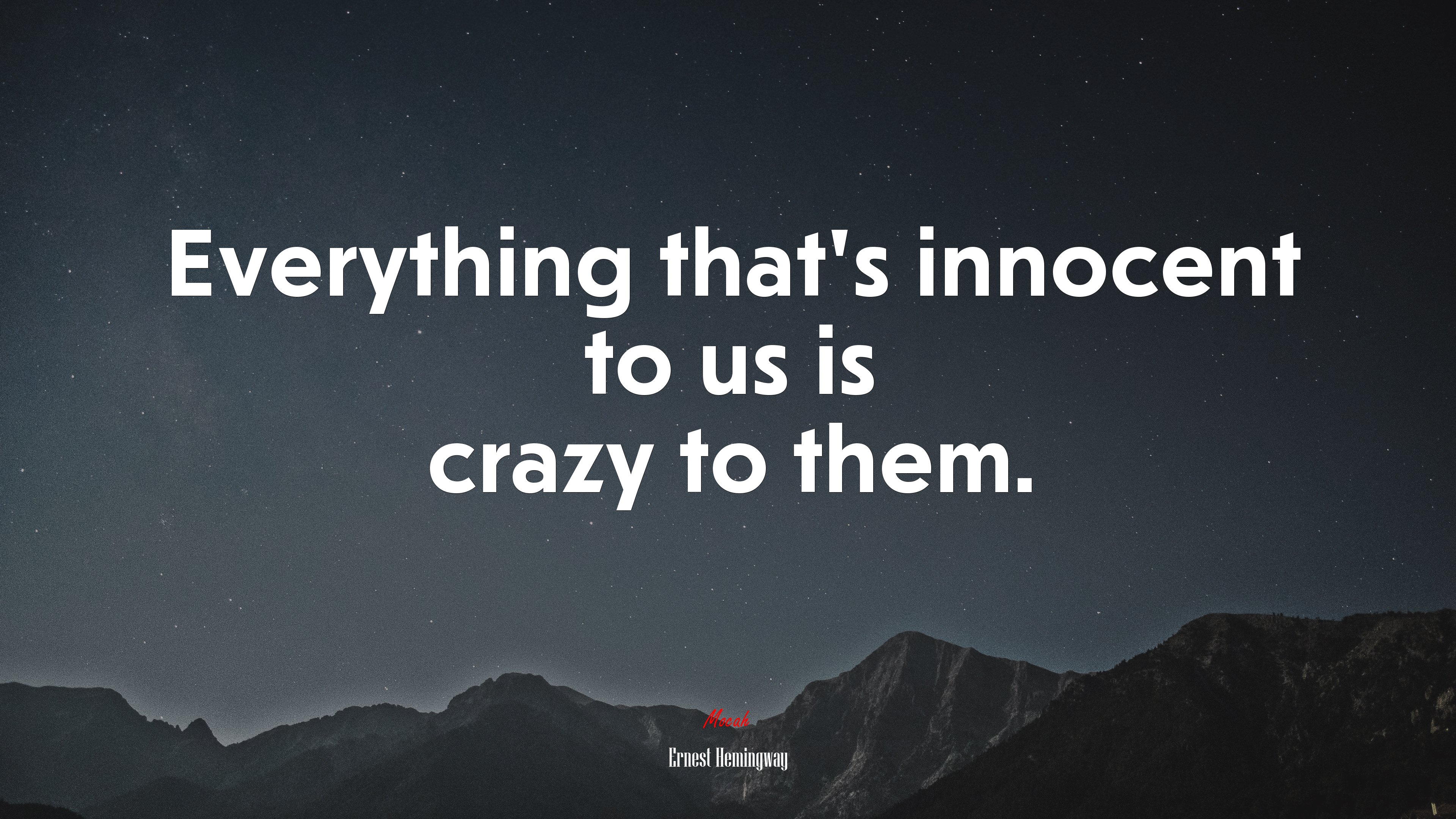 Everything that’s innocent to us is crazy to them. | Ernest Hemingway quote HD Wallpaper