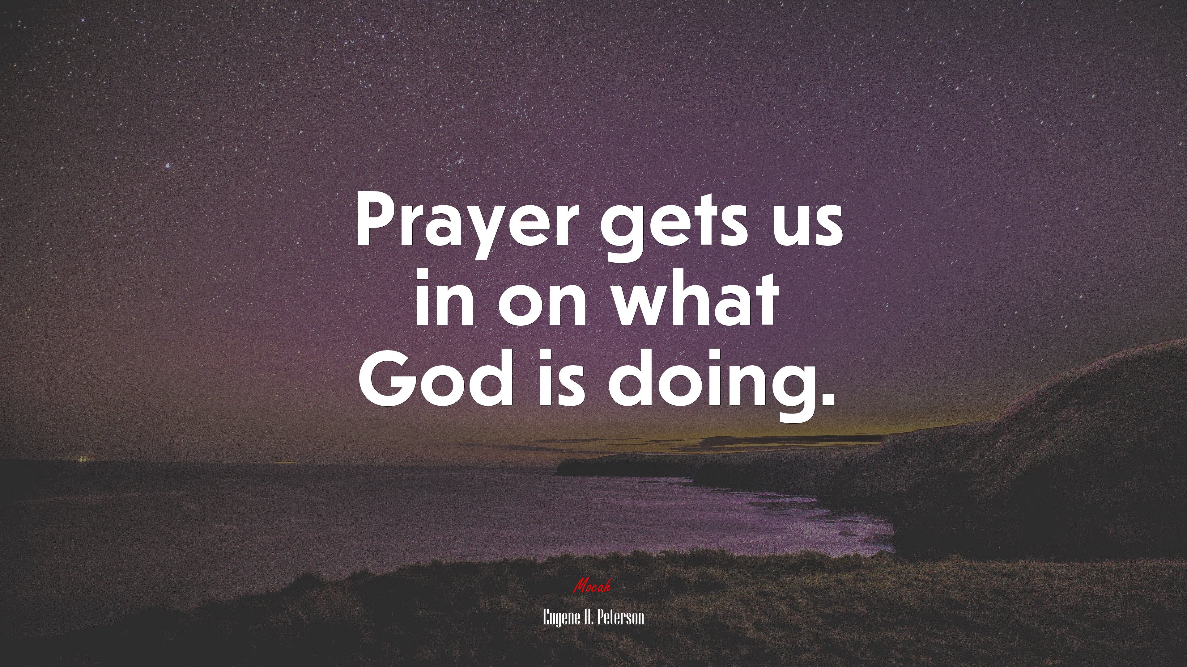 Prayer gets us in on what God is doing. | Eugene H. Peterson quote HD Wallpaper