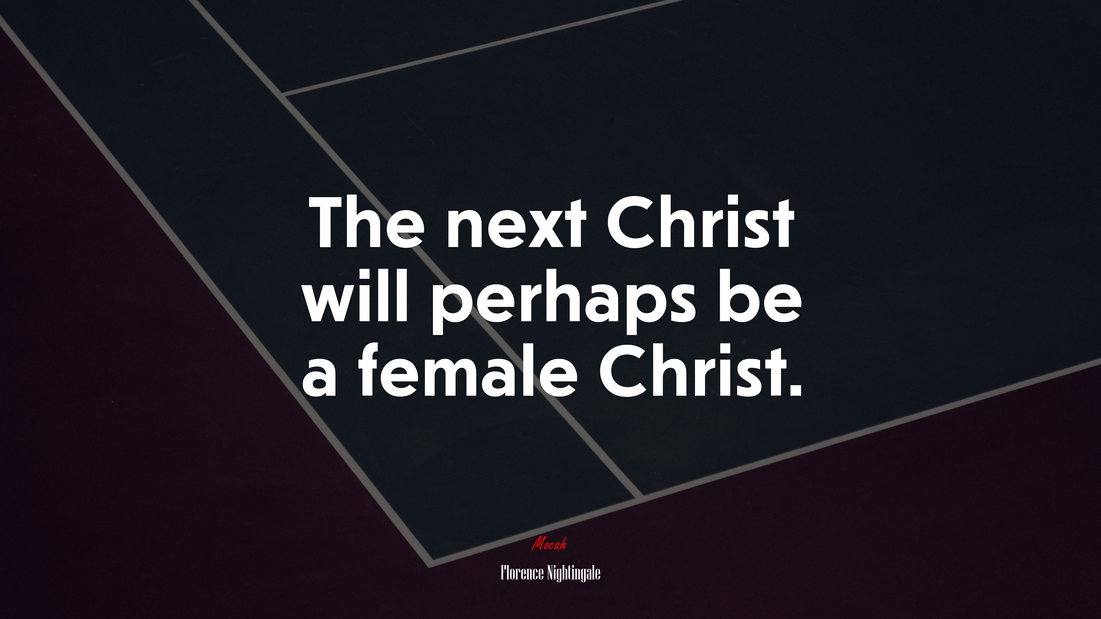 The next Christ will perhaps be a female Christ. | Florence Nightingale quote HD Wallpaper