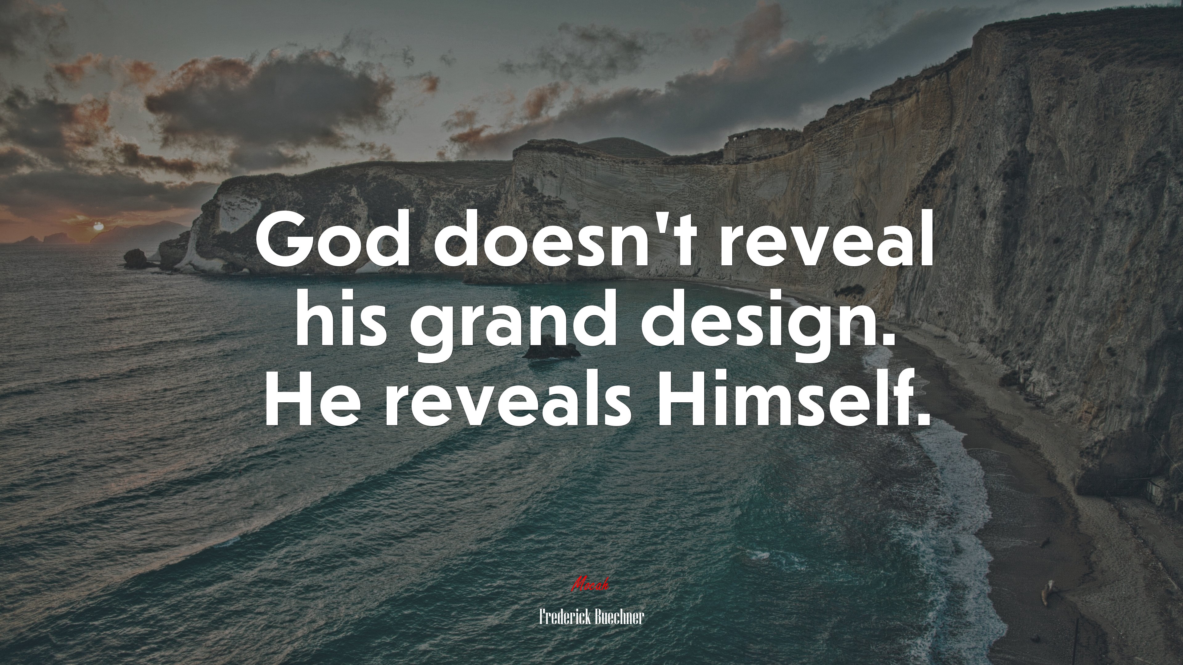 God doesn’t reveal his grand design. He reveals Himself. | Frederick Buechner quote HD Wallpaper
