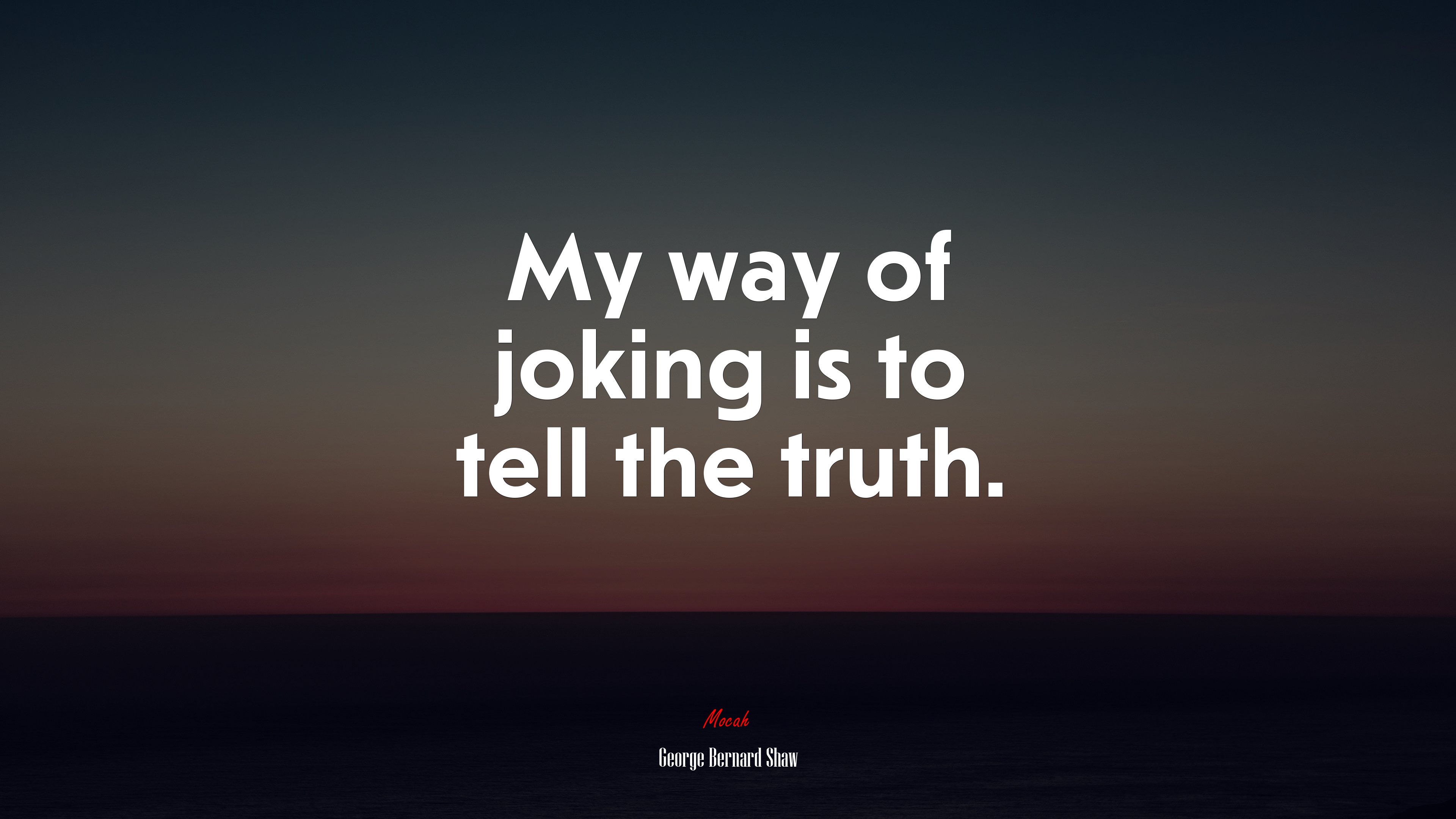 My way of joking is to tell the truth. | George Bernard Shaw quote HD Wallpaper