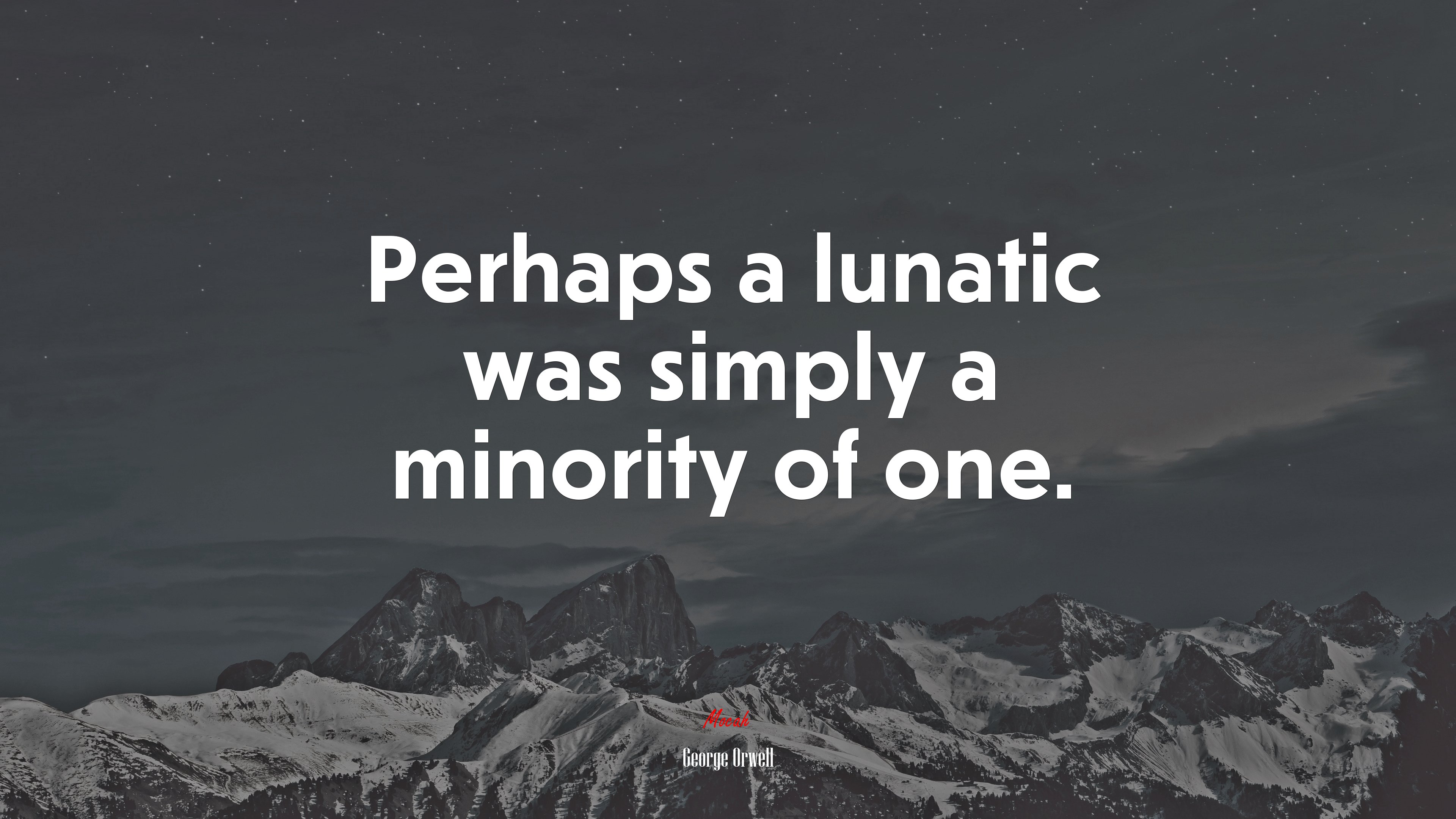 Perhaps a lunatic was simply a minority of one. | George Orwell quote HD Wallpaper