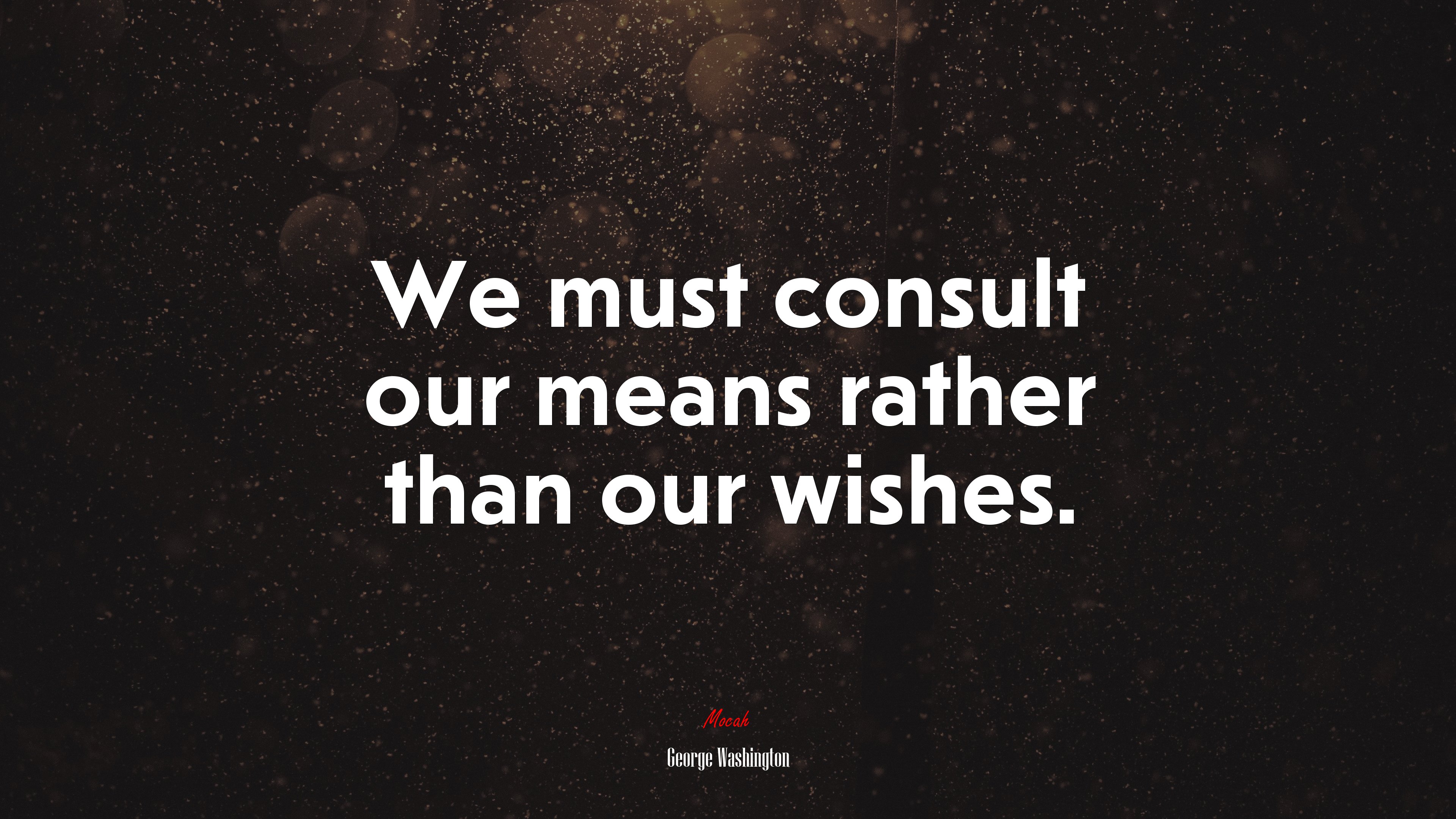 We must consult our means rather than our wishes. | George Washington quote HD Wallpaper
