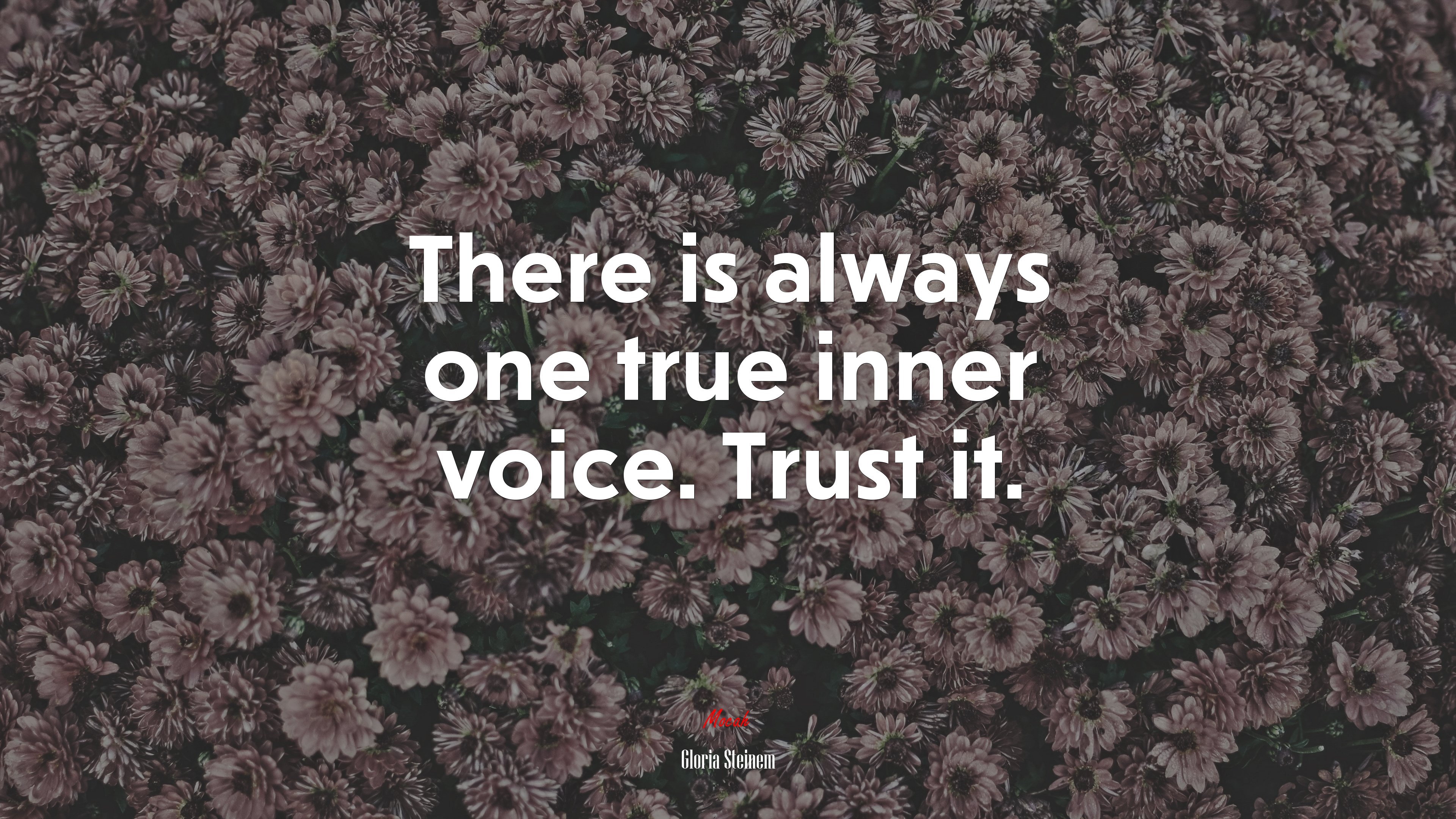 There is always one true inner voice. Trust it. | Gloria Steinem quote HD Wallpaper