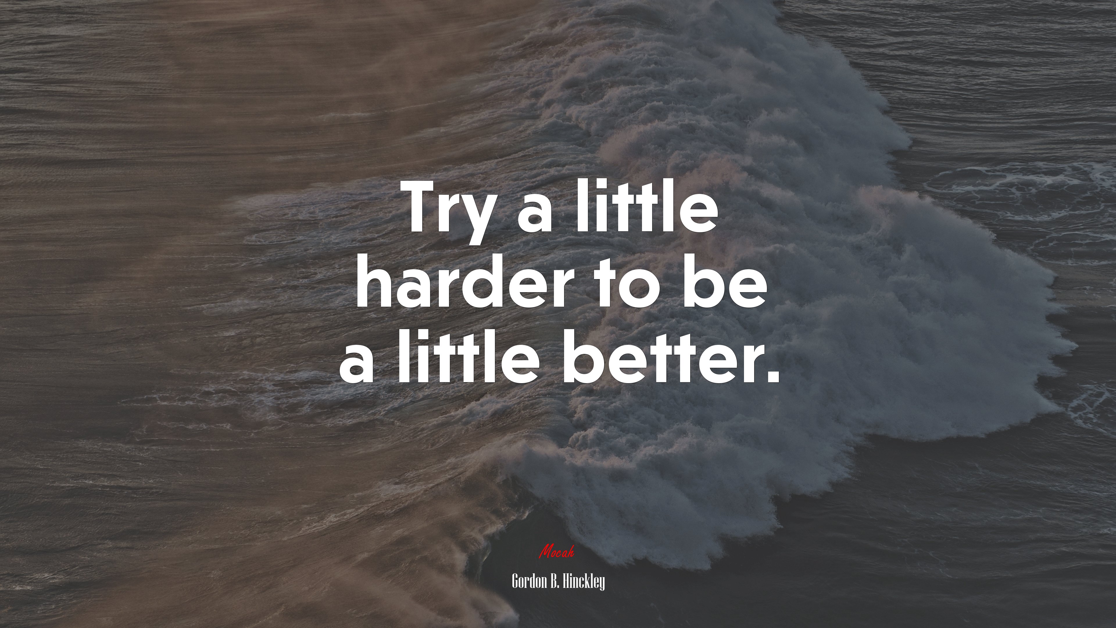 Try a little harder to be a little better. | Gordon B. Hinckley quote HD Wallpaper
