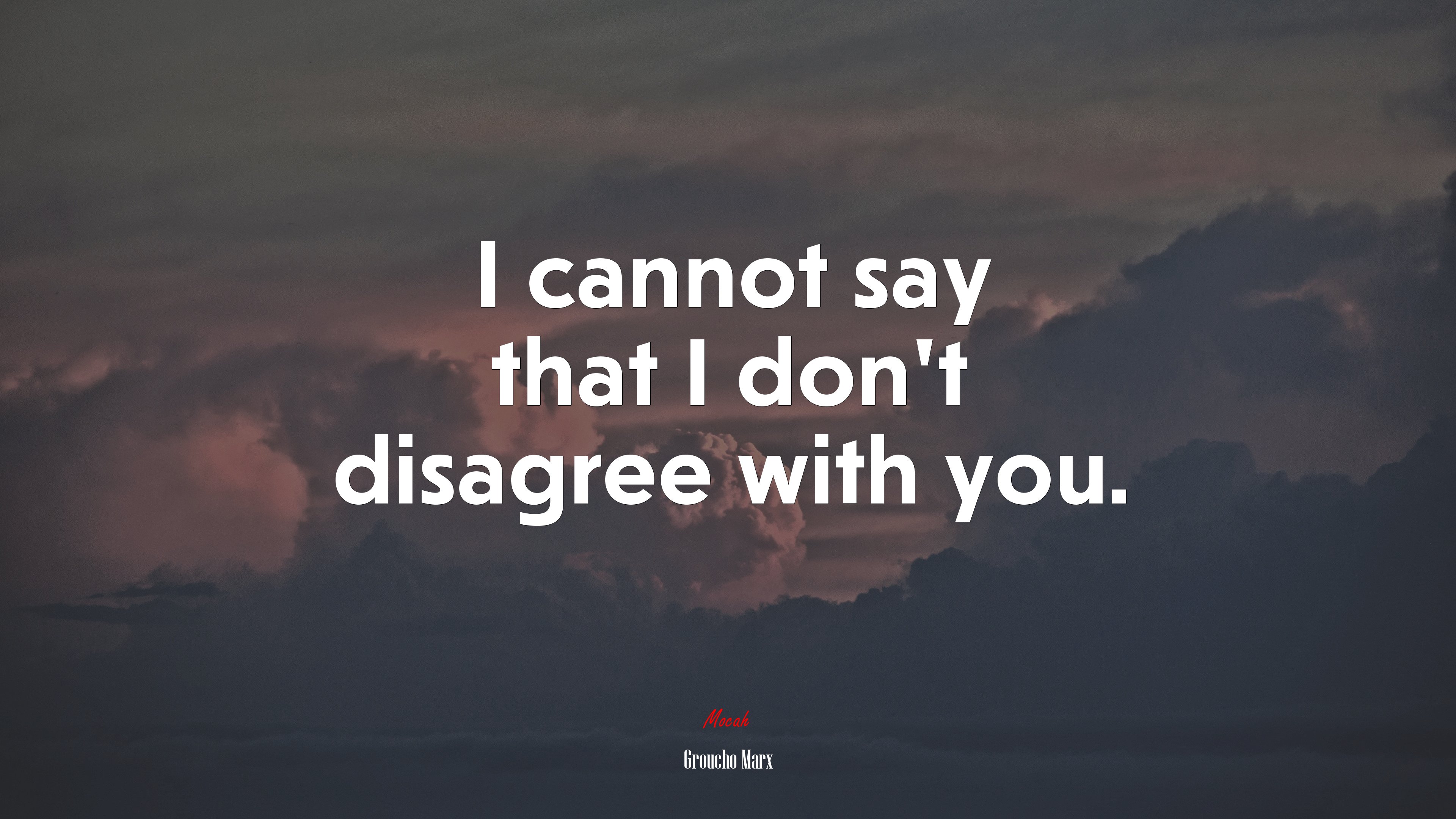 I cannot say that I don’t disagree with you. | Groucho Marx quote HD Wallpaper