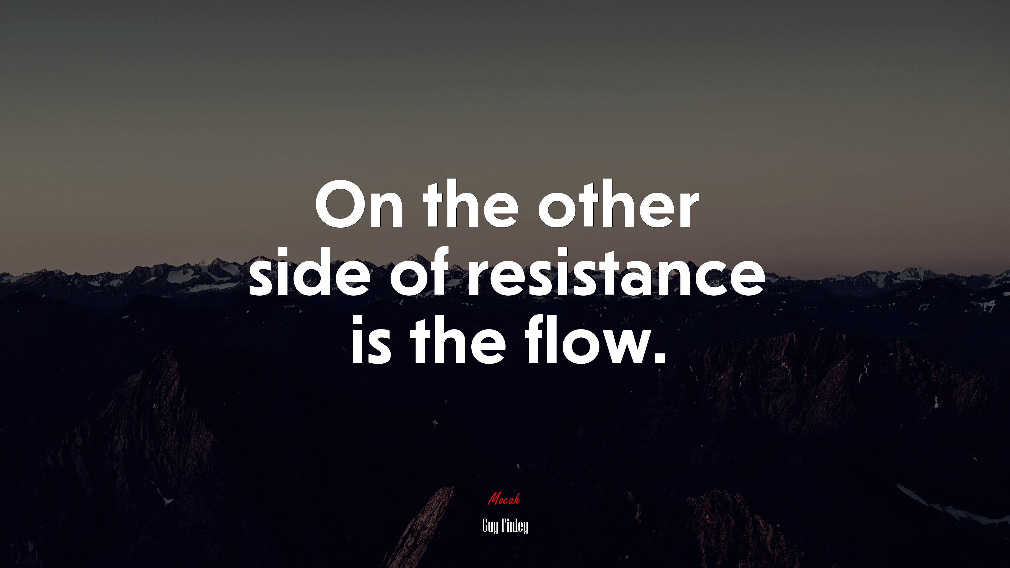 On the other side of resistance is the flow. | Guy Finley quote HD Wallpaper