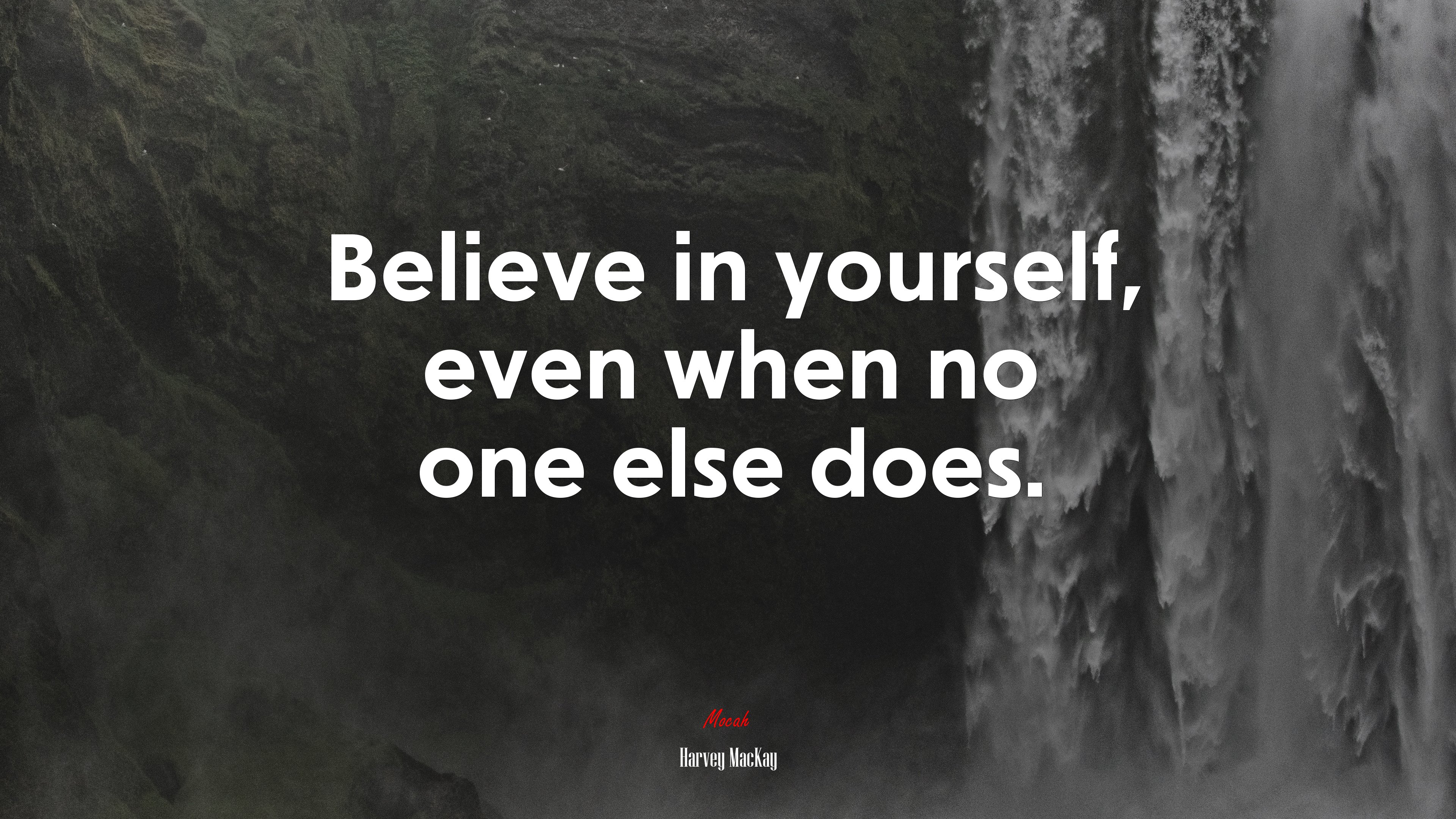 Believe in yourself, even when no one else does. | Harvey MacKay quote HD Wallpaper