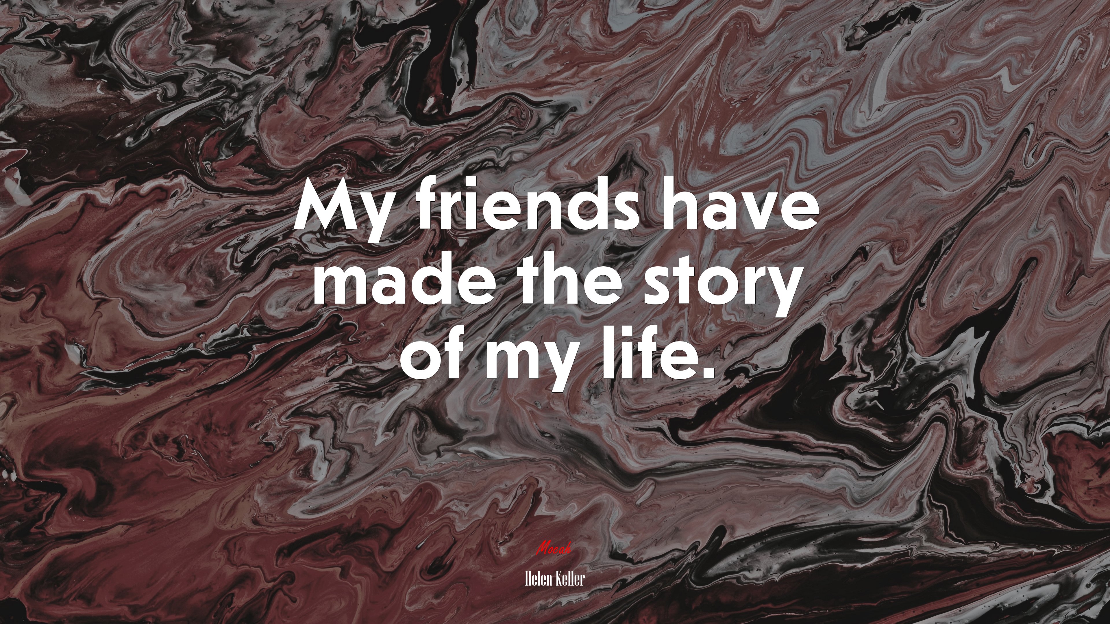 My friends have made the story of my life. | Helen Keller quote HD Wallpaper