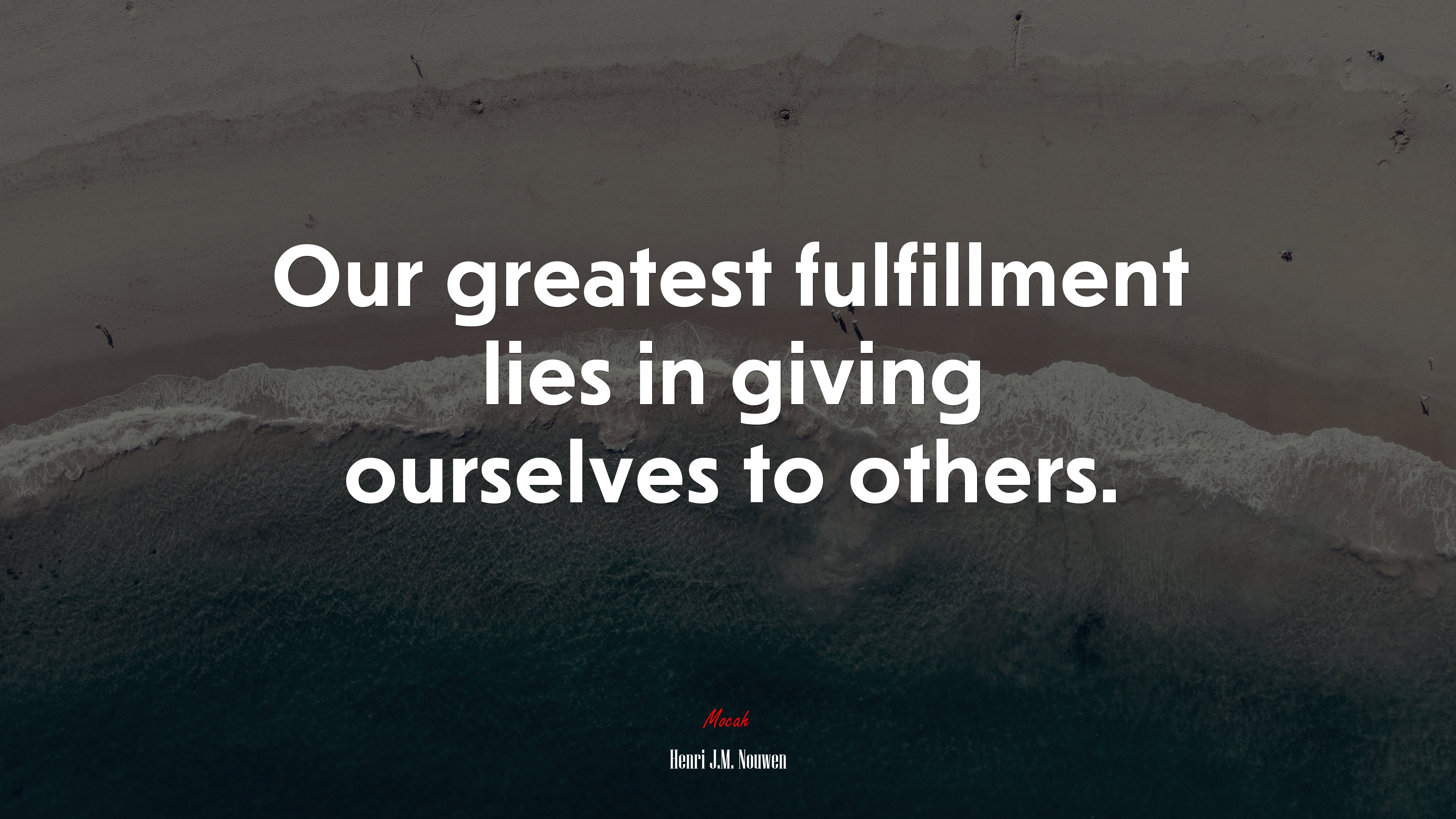 Our greatest fulfillment lies in giving ourselves to others. | Henri J.M. Nouwen quote HD Wallpaper