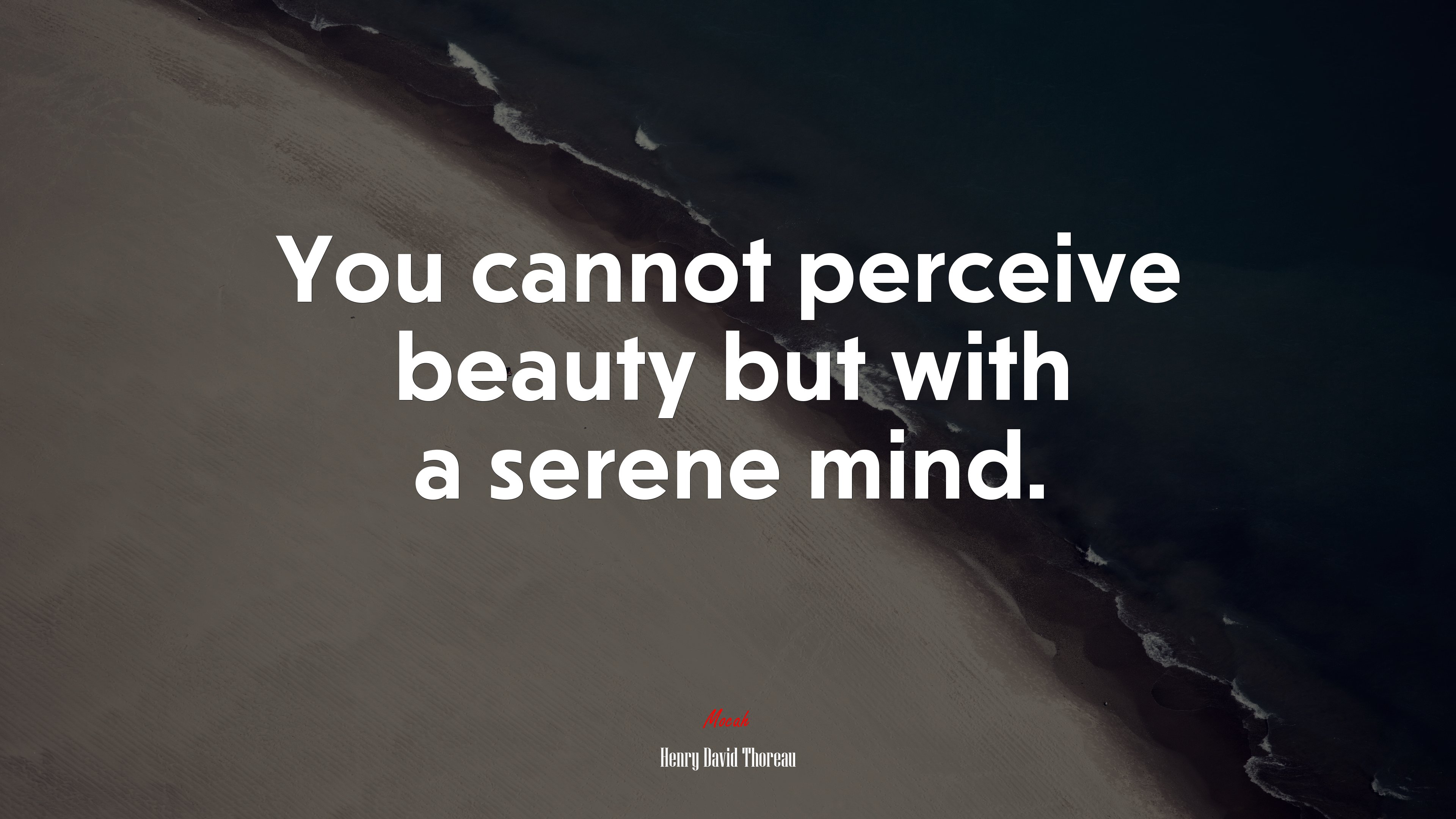 You cannot perceive beauty but with a serene mind. | Henry David Thoreau quote HD Wallpaper