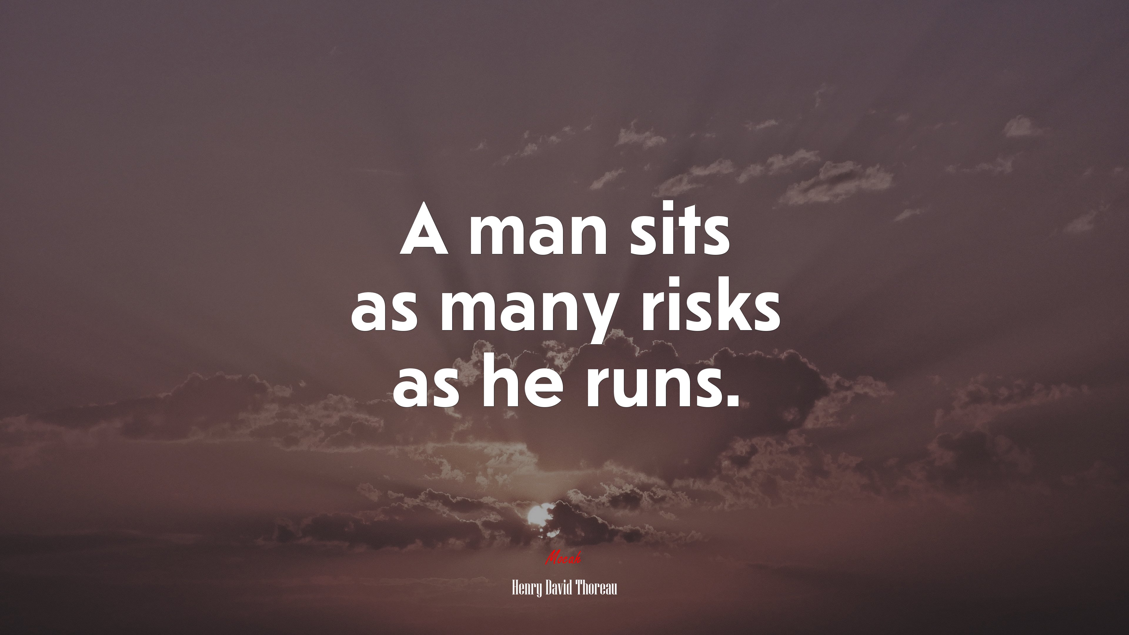 A man sits as many risks as he runs. | Henry David Thoreau quote HD Wallpaper