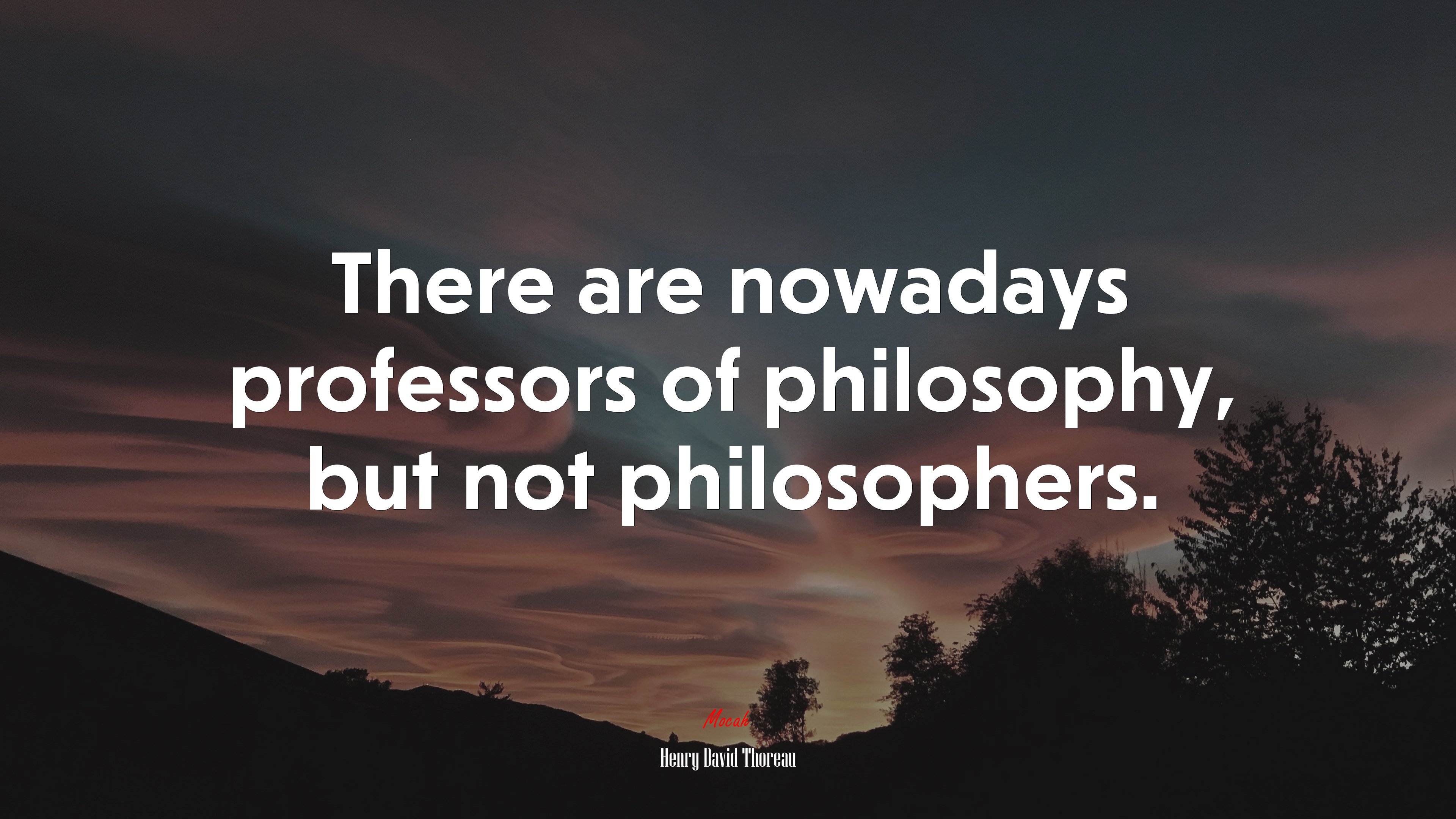 There are nowadays professors of philosophy, but not philosophers. | Henry David Thoreau quote HD Wallpaper