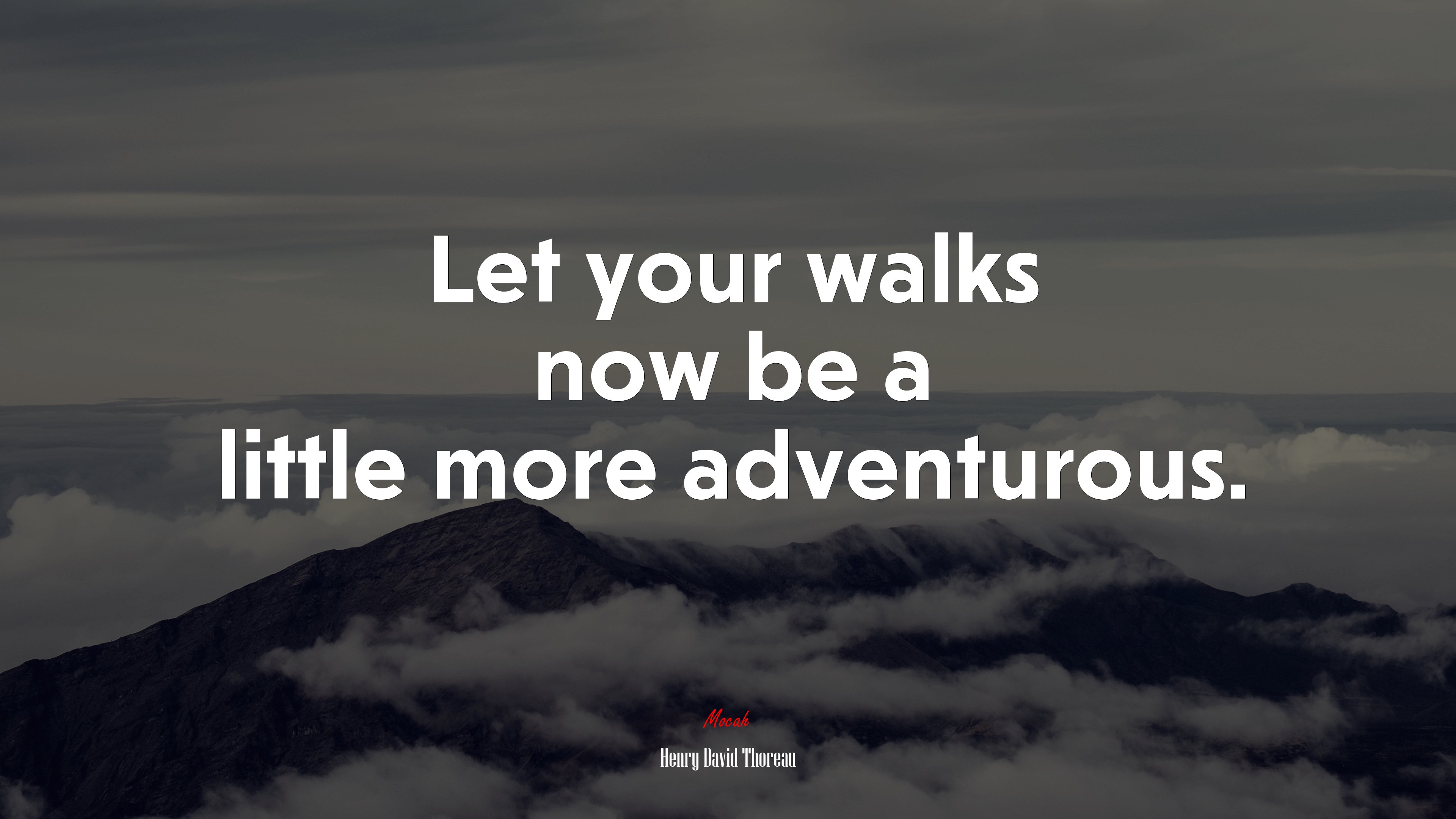 Let your walks now be a little more adventurous. | Henry David Thoreau quote HD Wallpaper