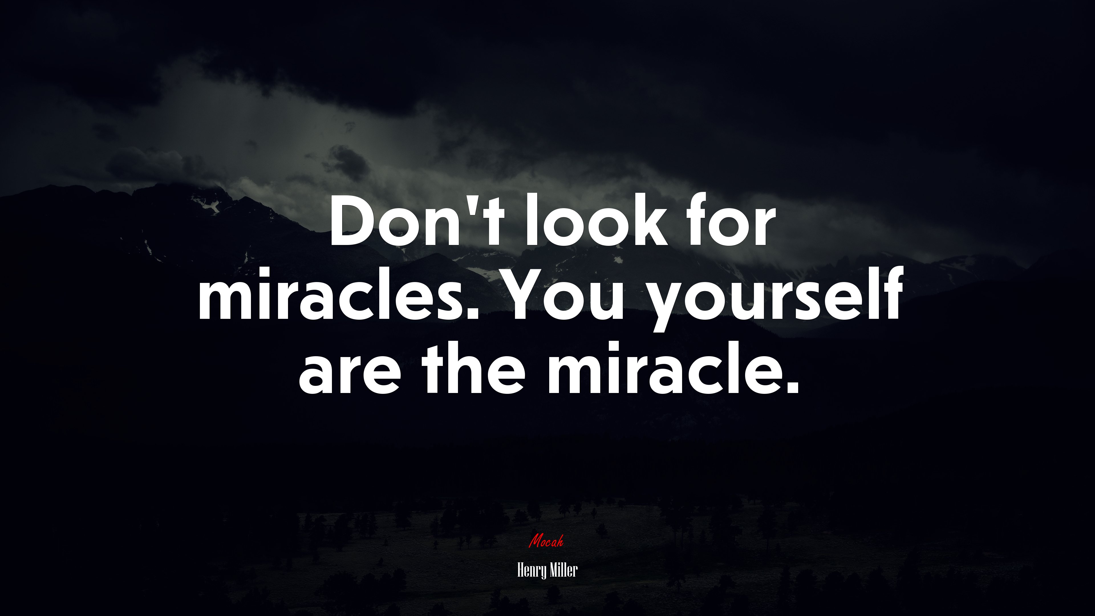 Don’t look for miracles. You yourself are the miracle. | Henry Miller quote HD Wallpaper