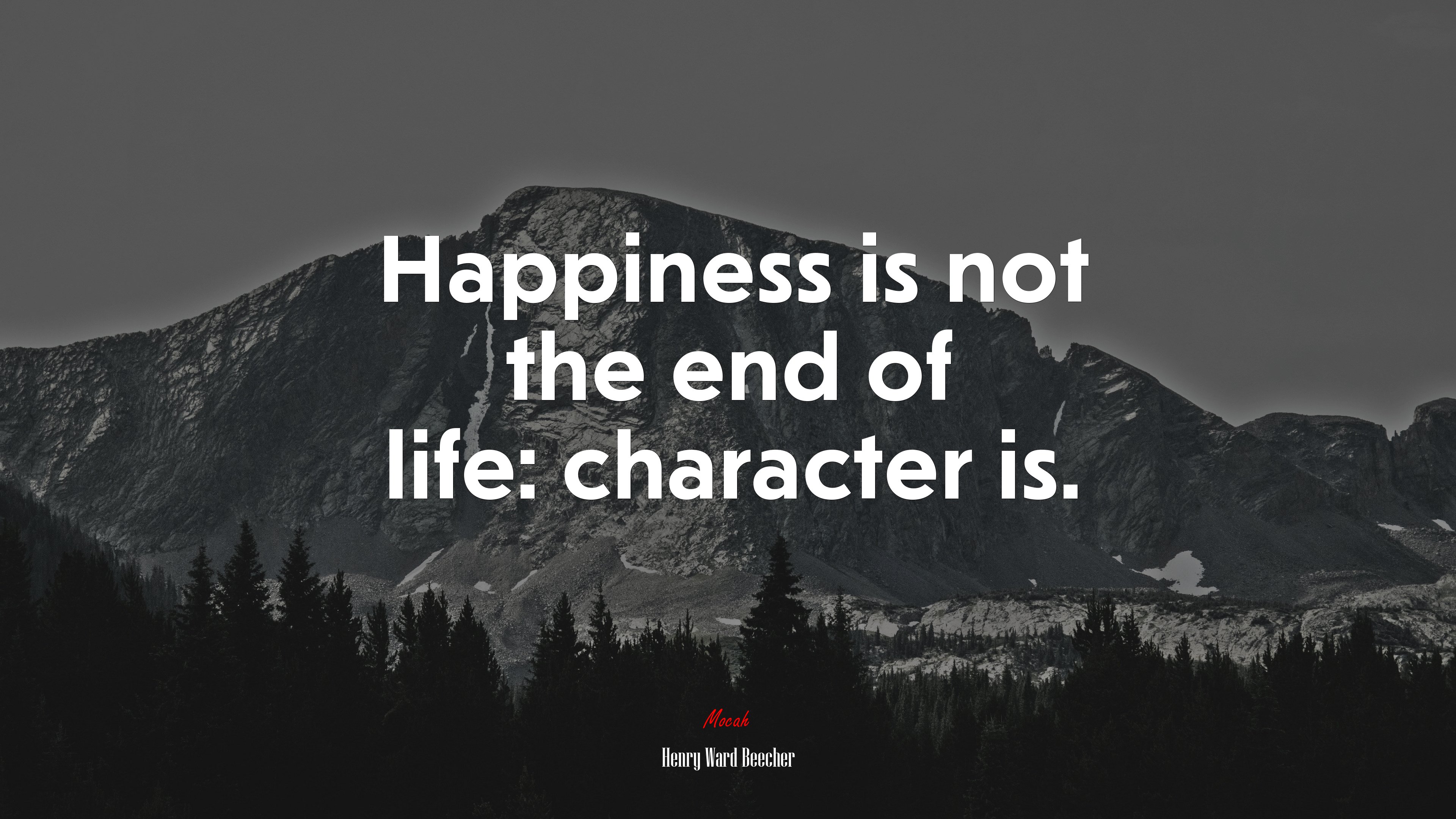 Happiness is not the end of life: character is. | Henry Ward Beecher quote HD Wallpaper