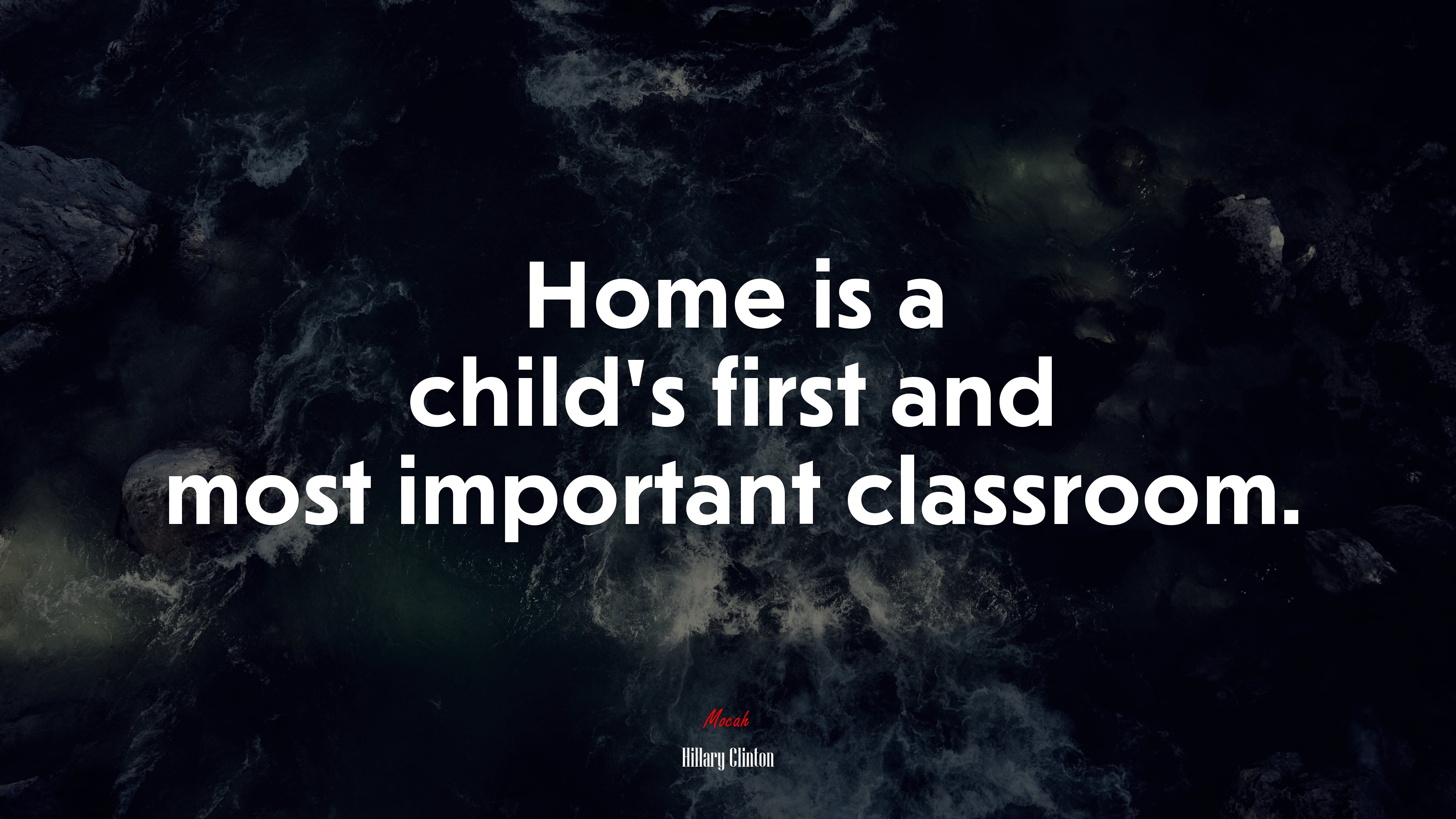 Home is a child’s first and most important classroom. | Hillary Clinton quote HD Wallpaper