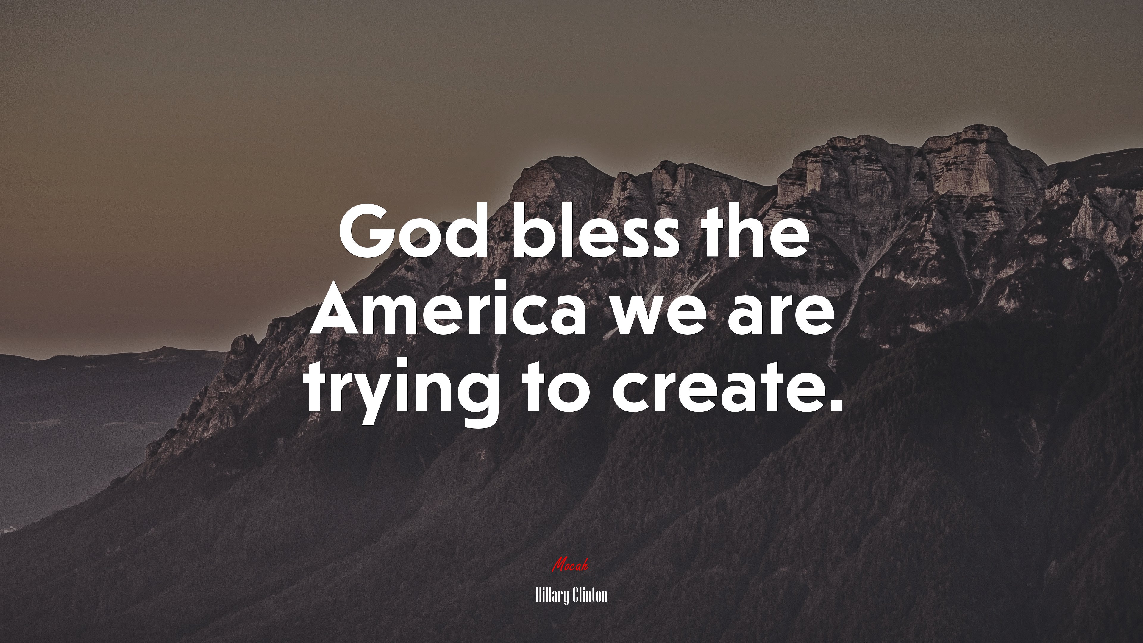 God bless the America we are trying to create. | Hillary Clinton quote HD Wallpaper