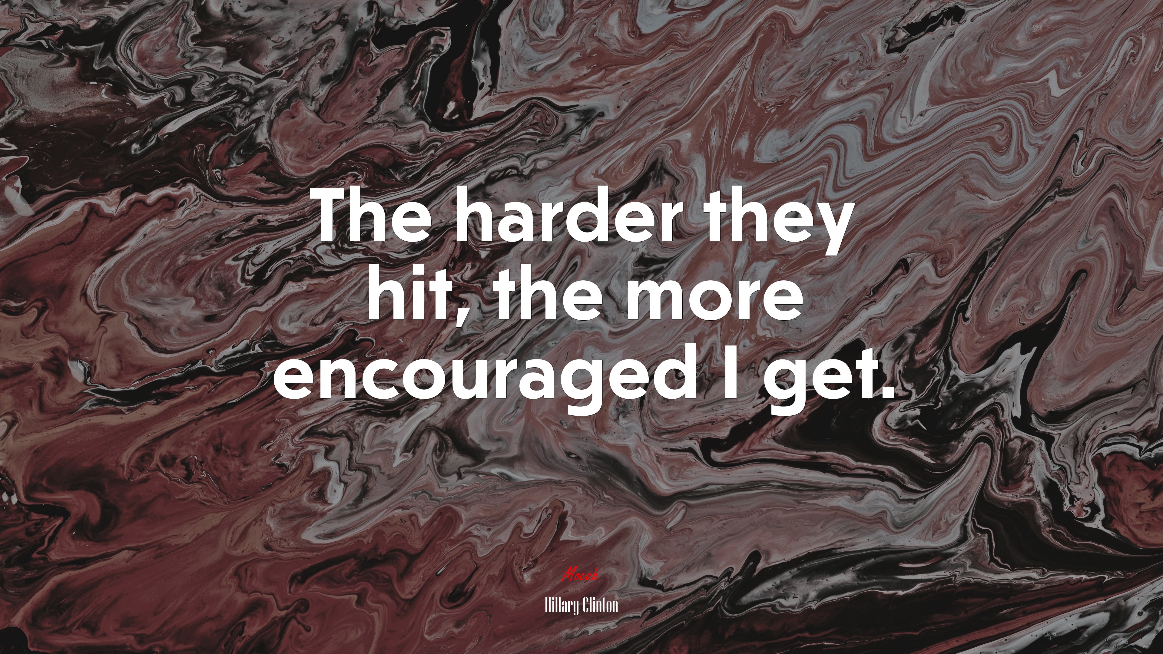 The harder they hit, the more encouraged I get. | Hillary Clinton quote HD Wallpaper