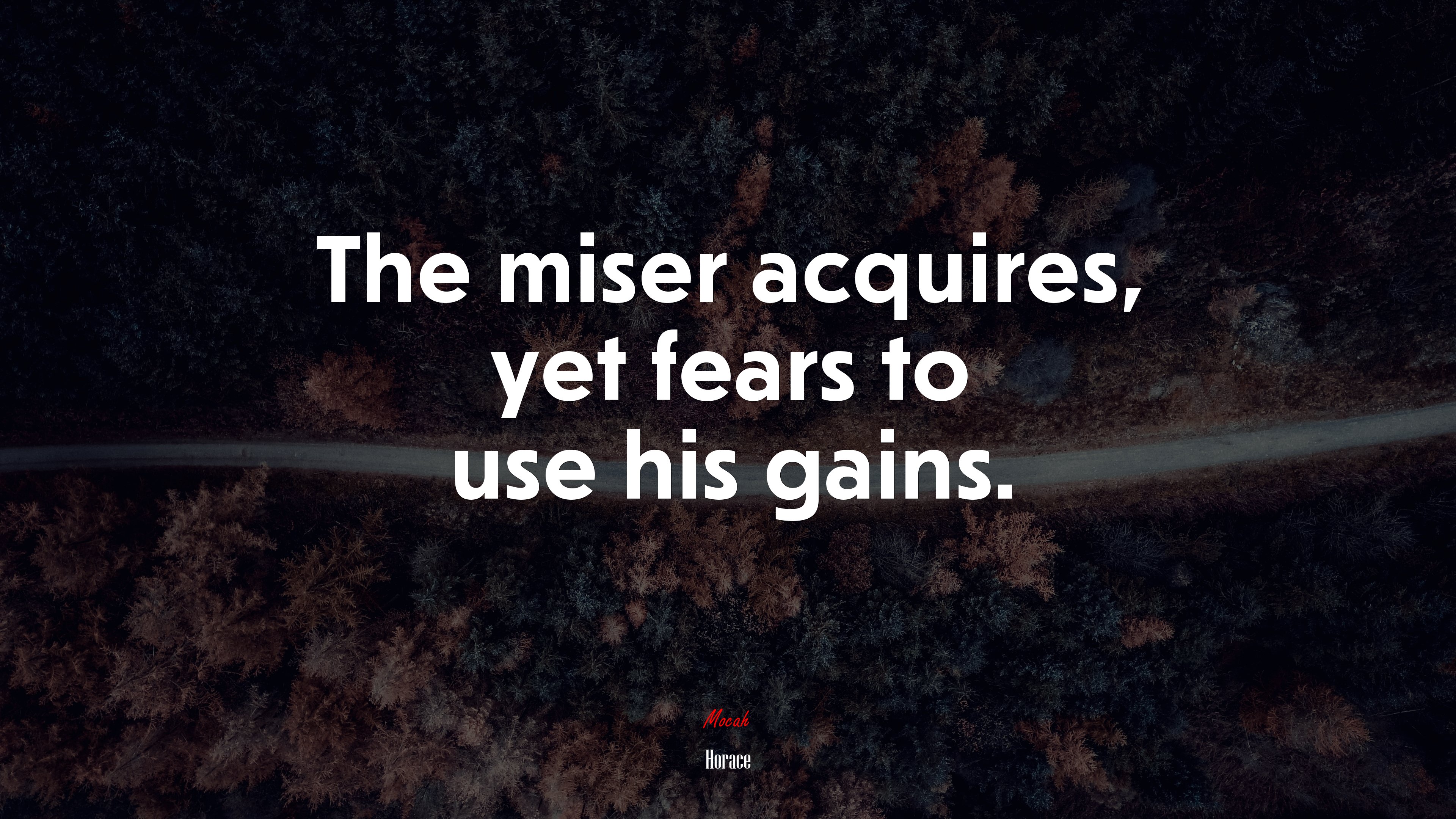 The miser acquires, yet fears to use his gains. | Horace quote HD Wallpaper