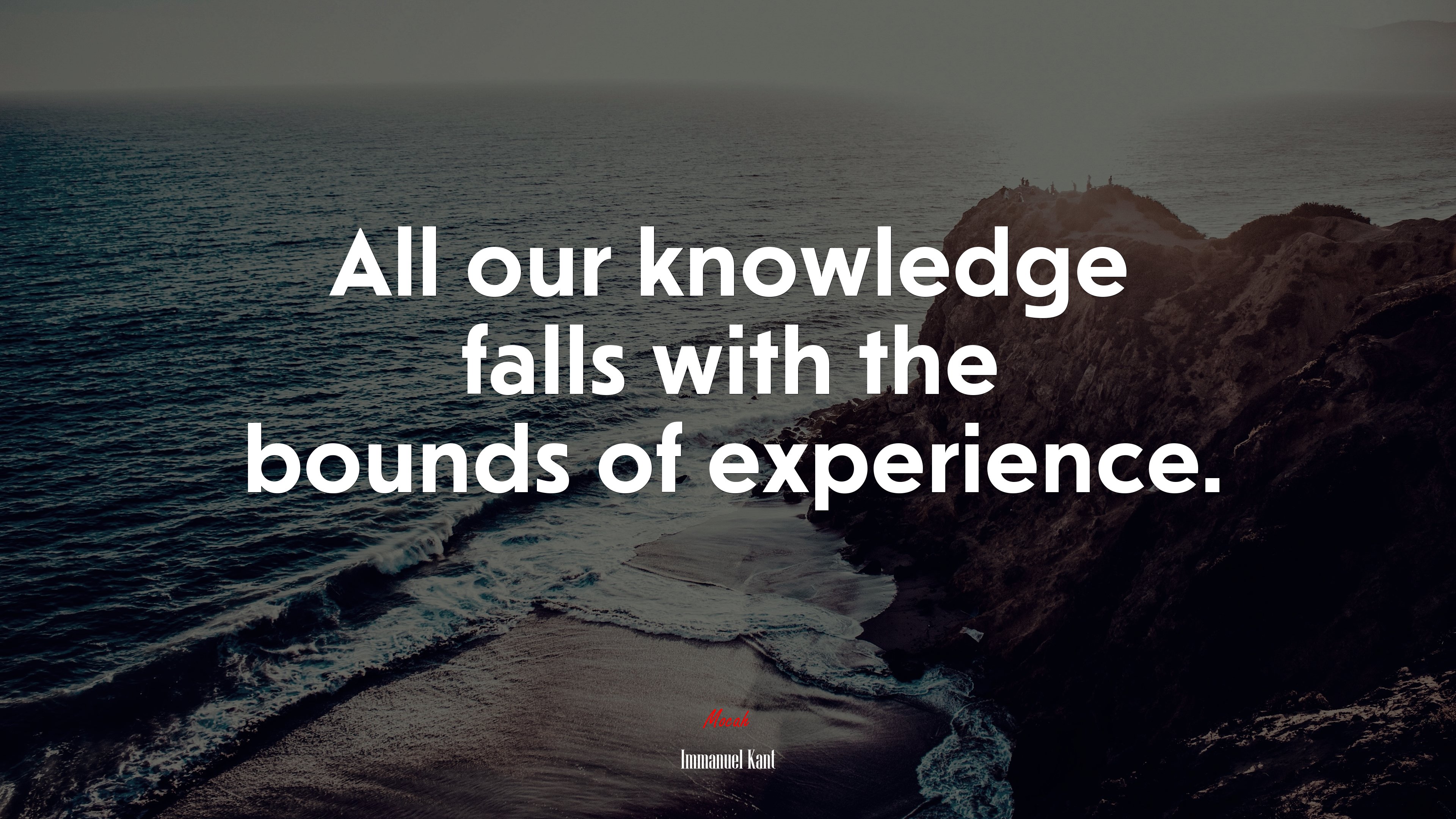 All our knowledge falls with the bounds of experience. | Immanuel Kant quote HD Wallpaper