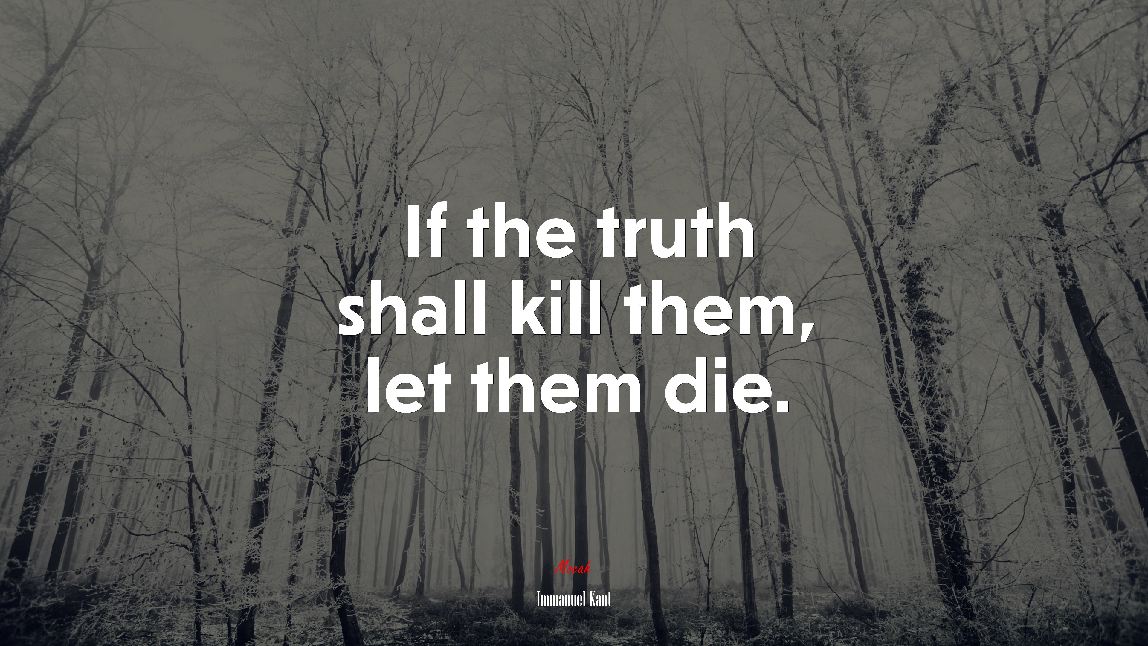 If the truth shall kill them, let them die. | Immanuel Kant quote HD Wallpaper