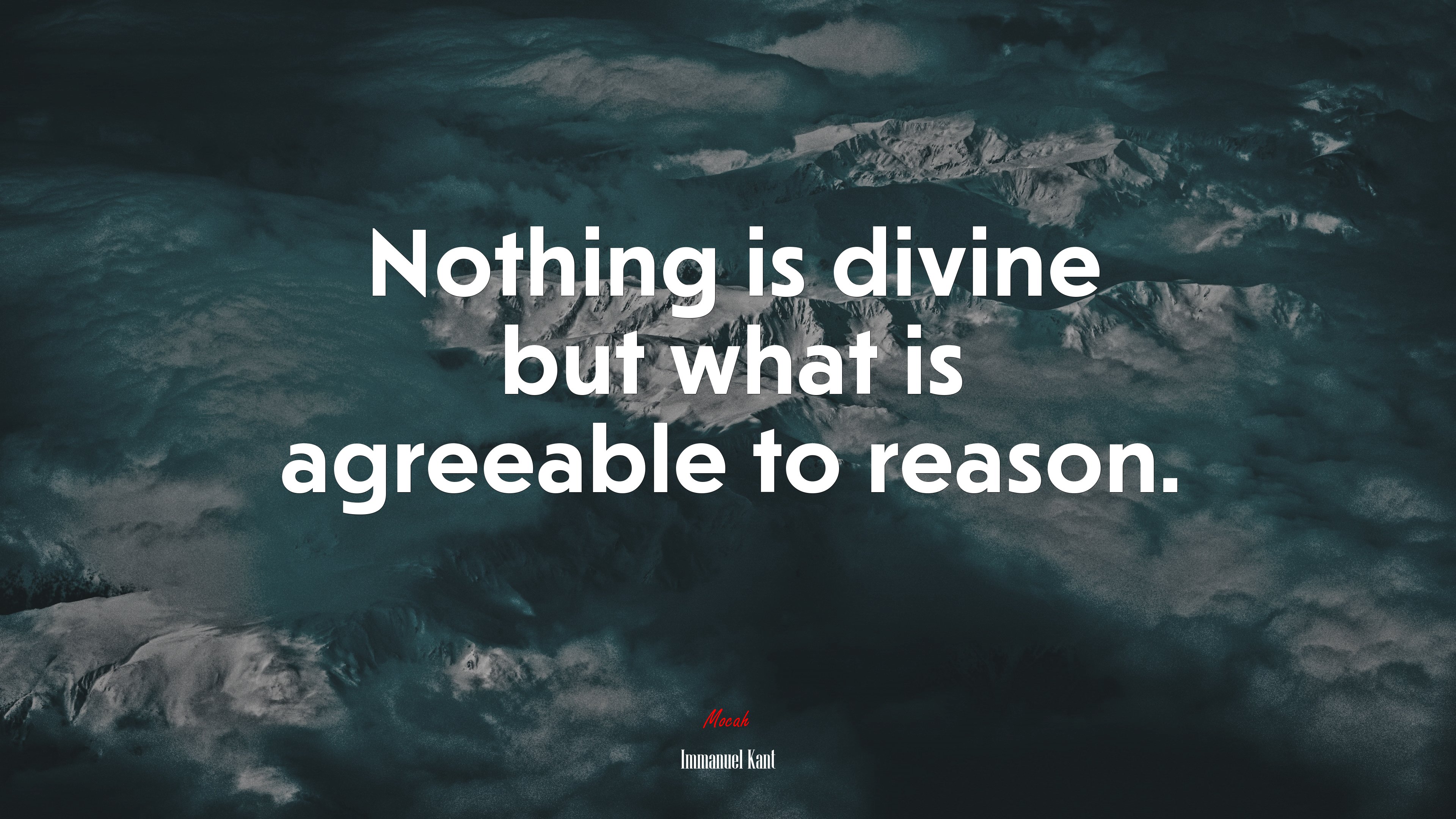 Nothing is divine but what is agreeable to reason. | Immanuel Kant quote HD Wallpaper