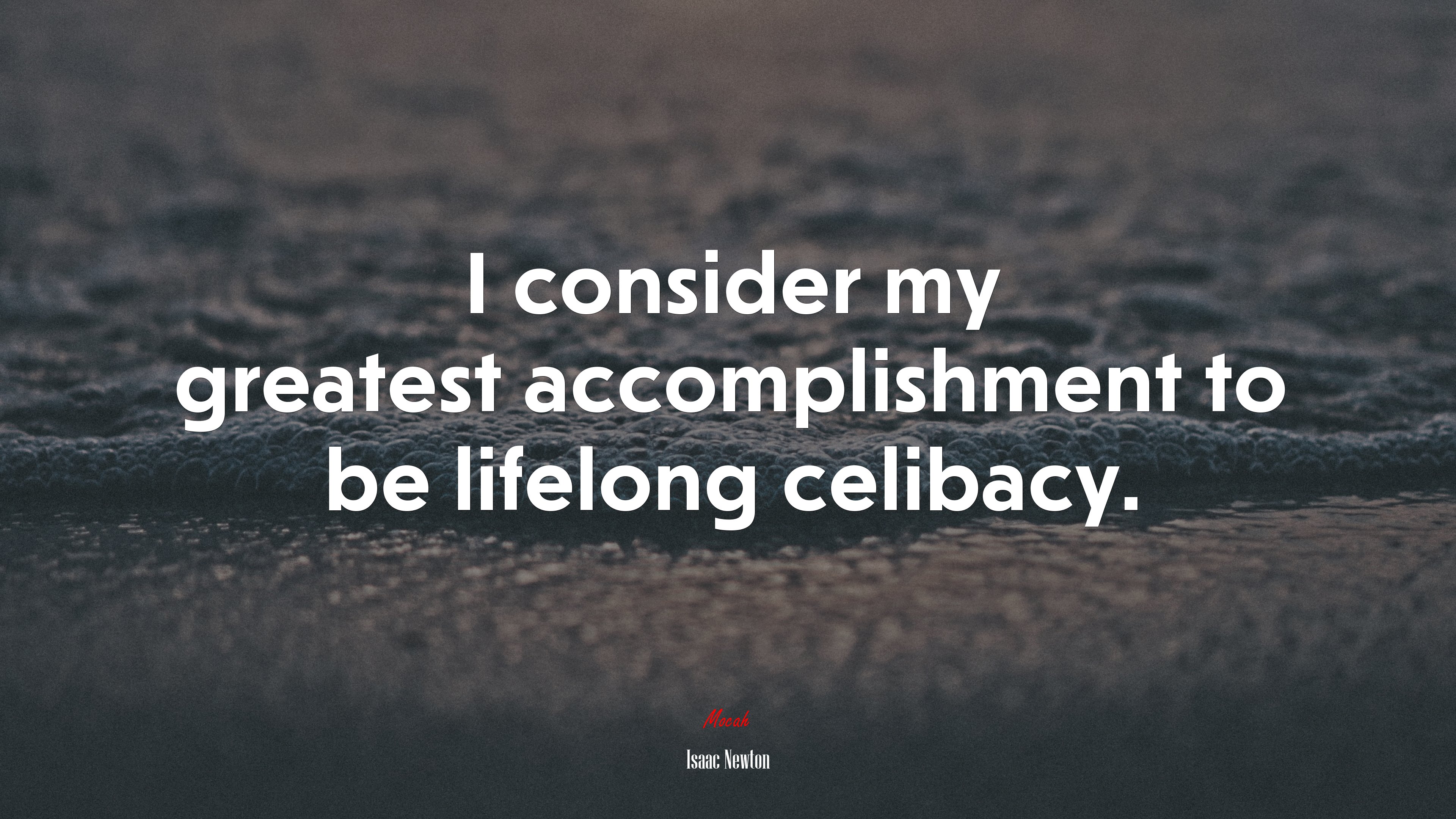 I consider my greatest accomplishment to be lifelong celibacy. | Isaac Newton quote HD Wallpaper