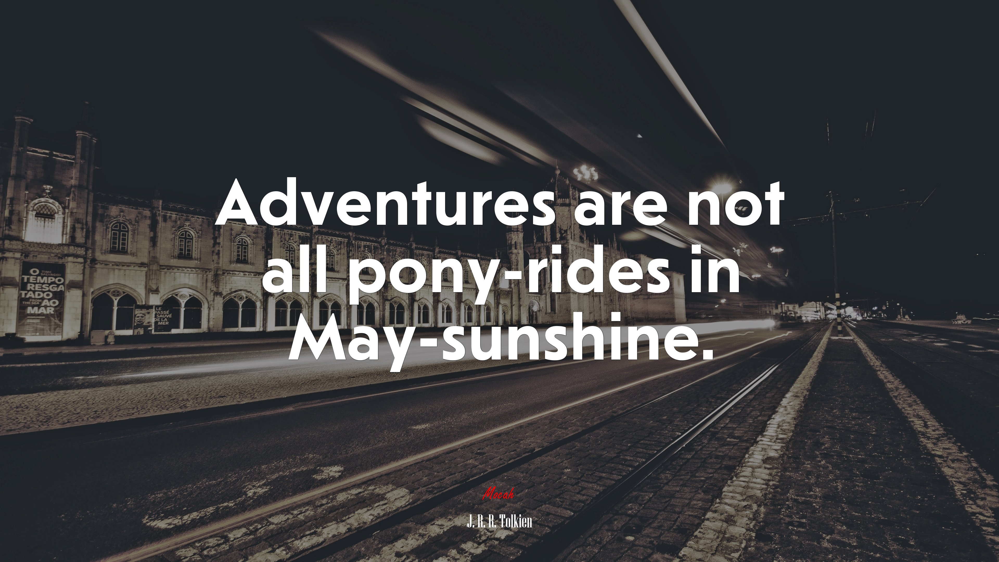 Adventures are not all pony-rides in May-sunshine. | J. R. R. Tolkien quote HD Wallpaper
