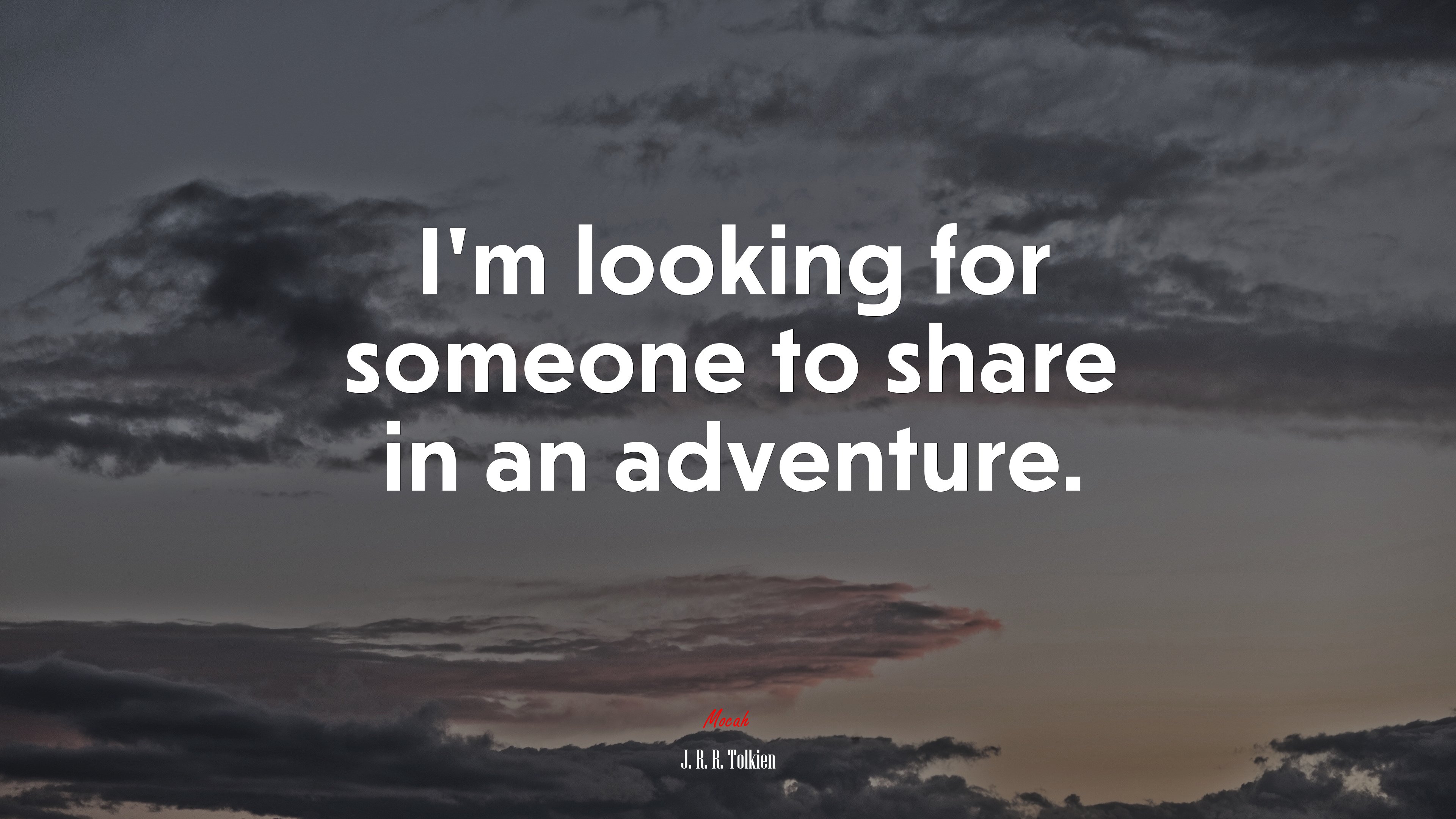 I’m looking for someone to share in an adventure. | J. R. R. Tolkien quote HD Wallpaper