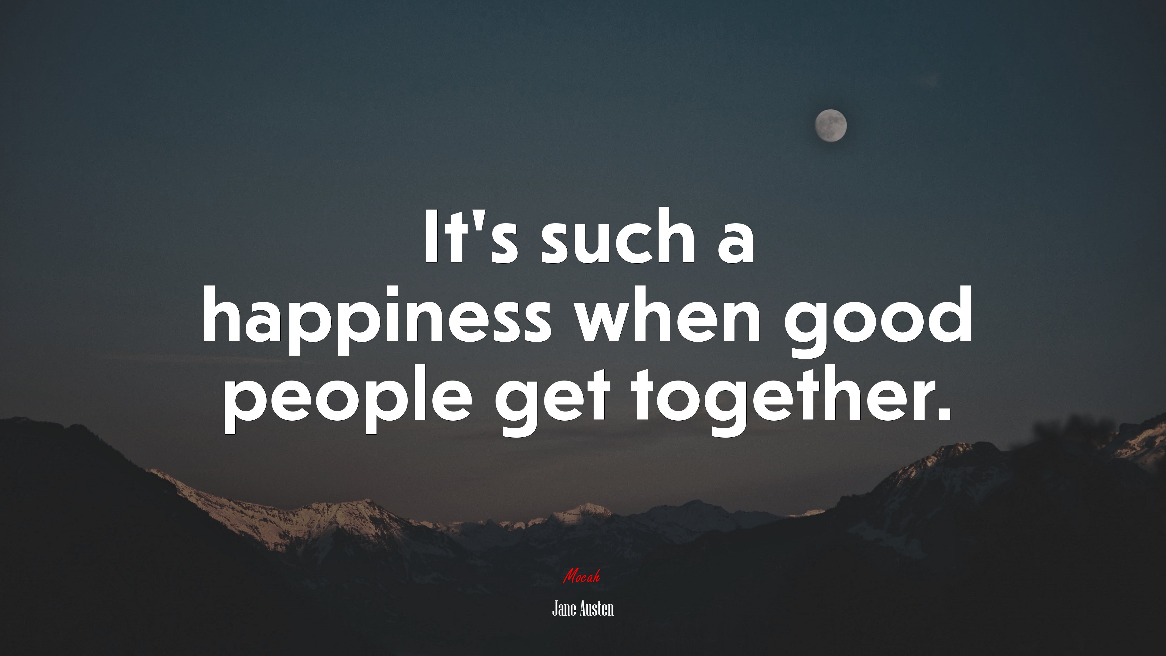It’s such a happiness when good people get together. | Jane Austen quote HD Wallpaper