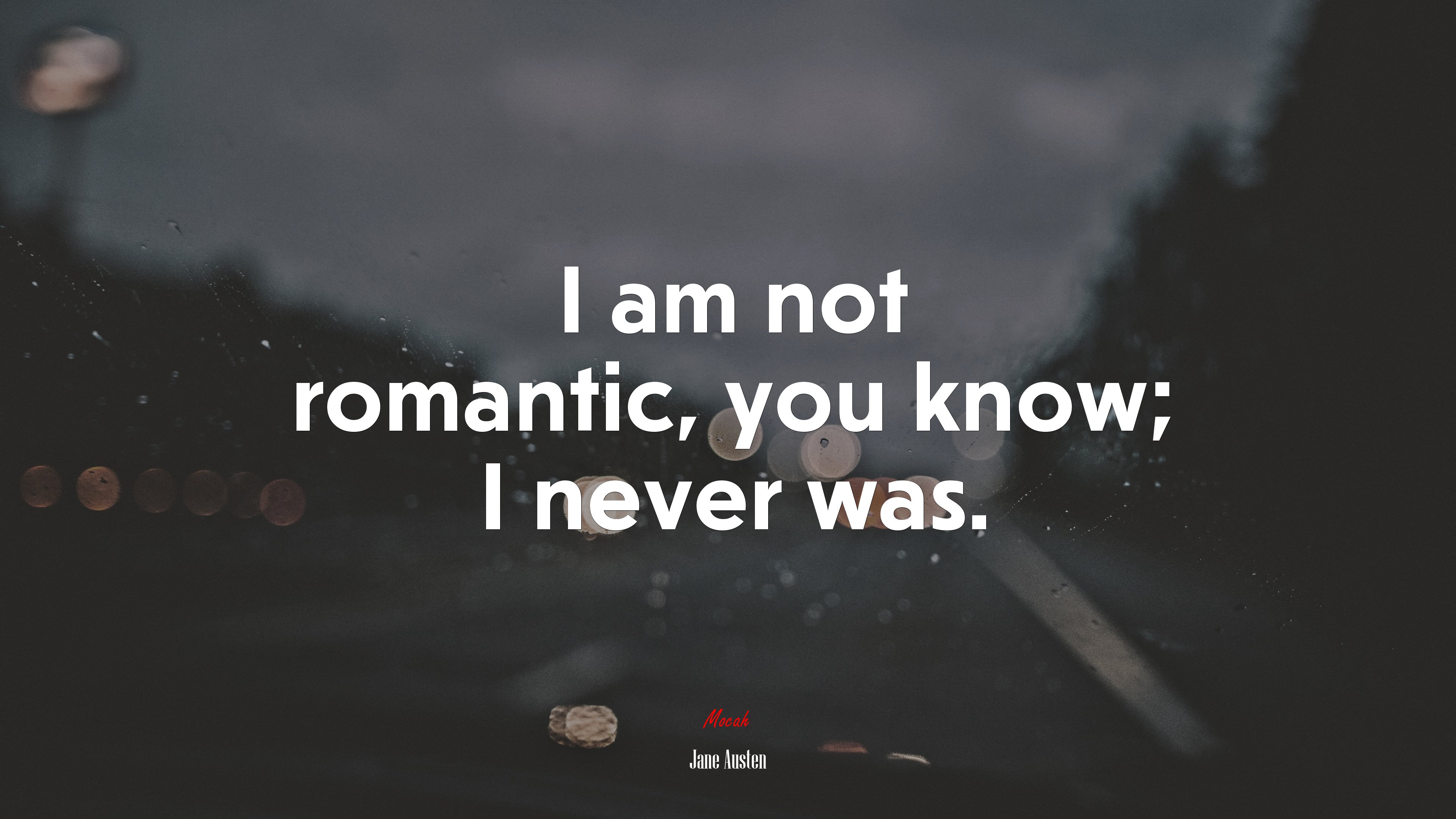 I am not romantic, you know; I never was. | Jane Austen quote HD Wallpaper