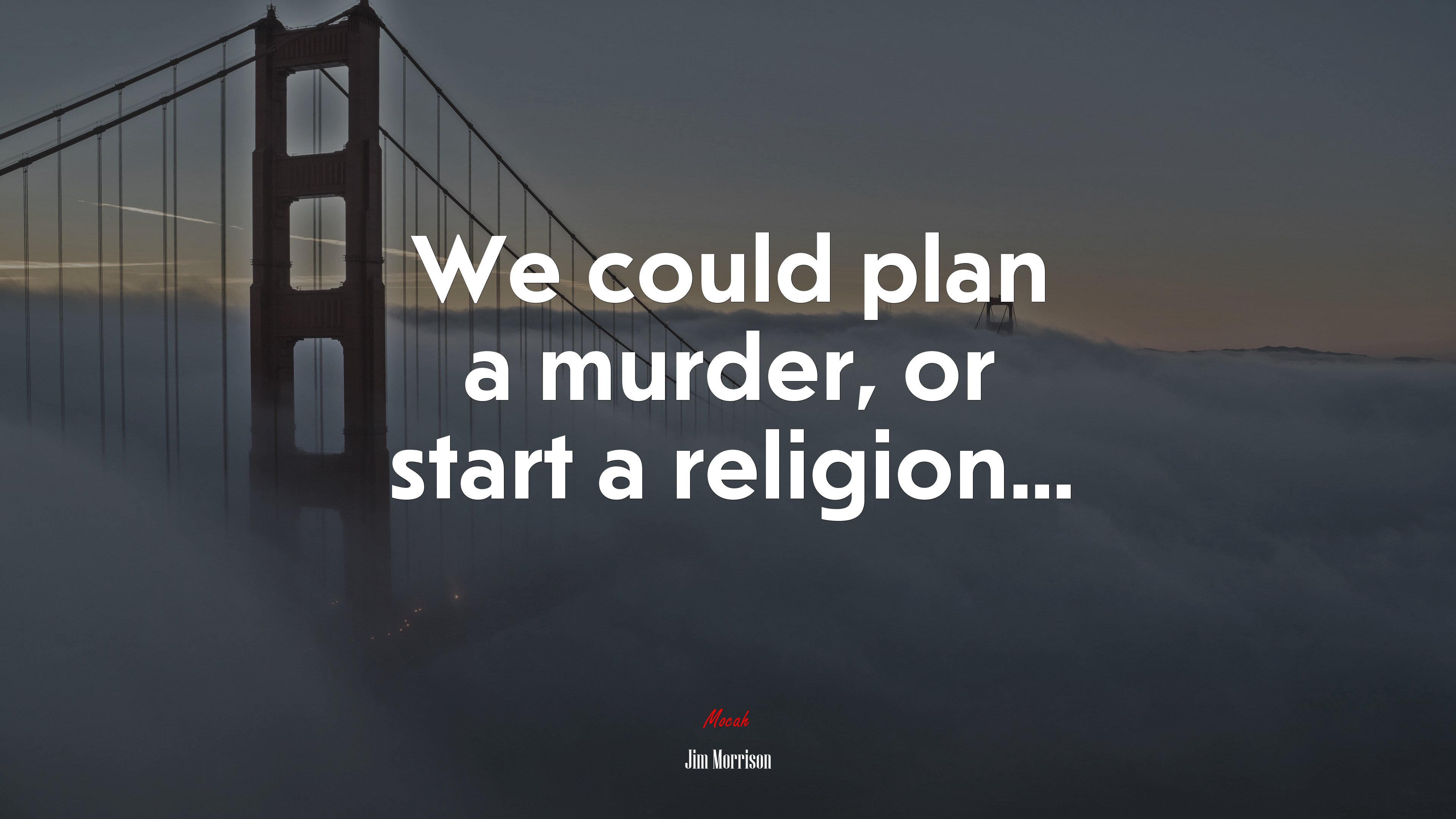 We could plan a murder, or start a religion... | Jim Morrison quote HD Wallpaper