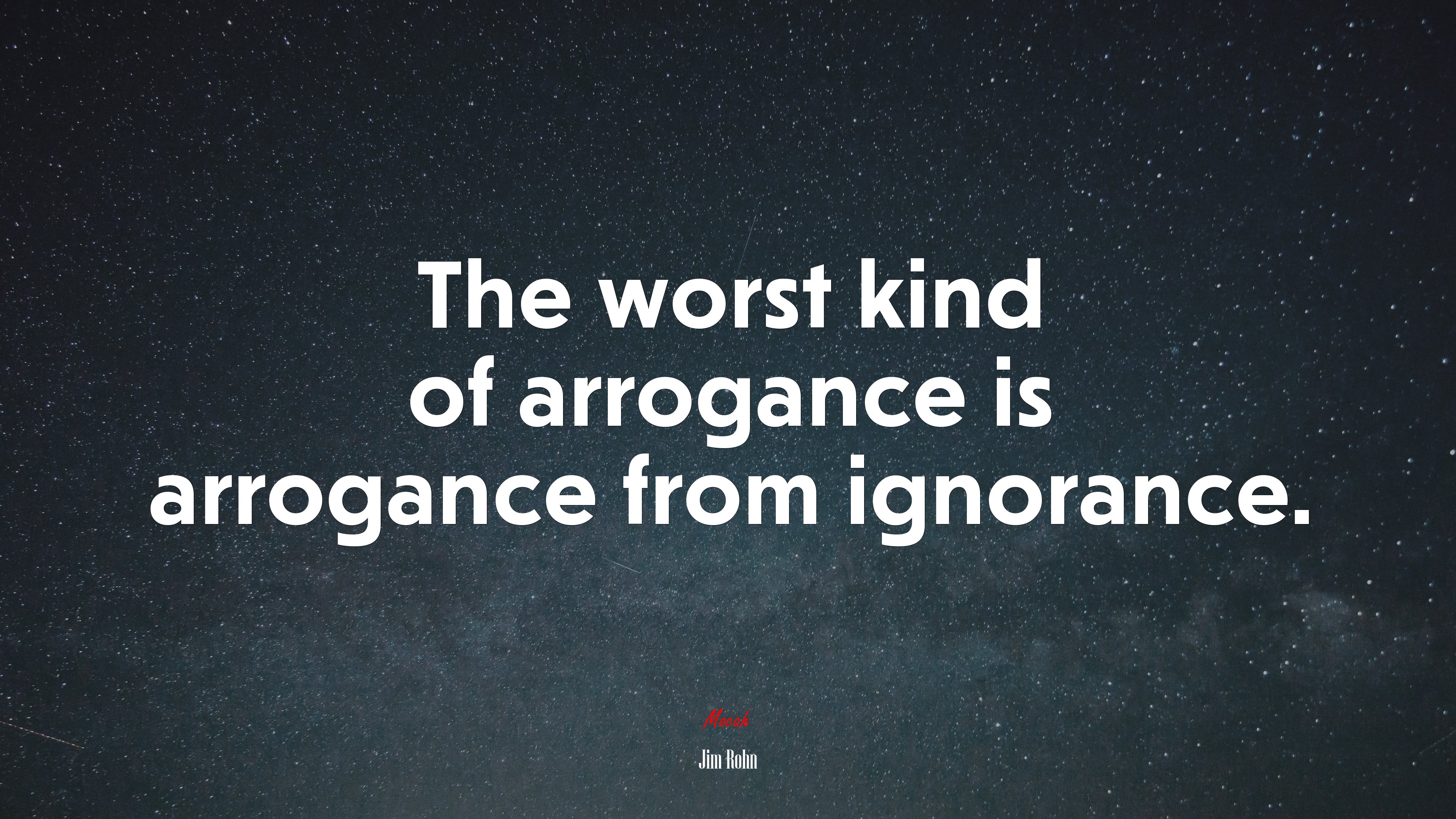The worst kind of arrogance is arrogance from ignorance. | Jim Rohn quote HD Wallpaper