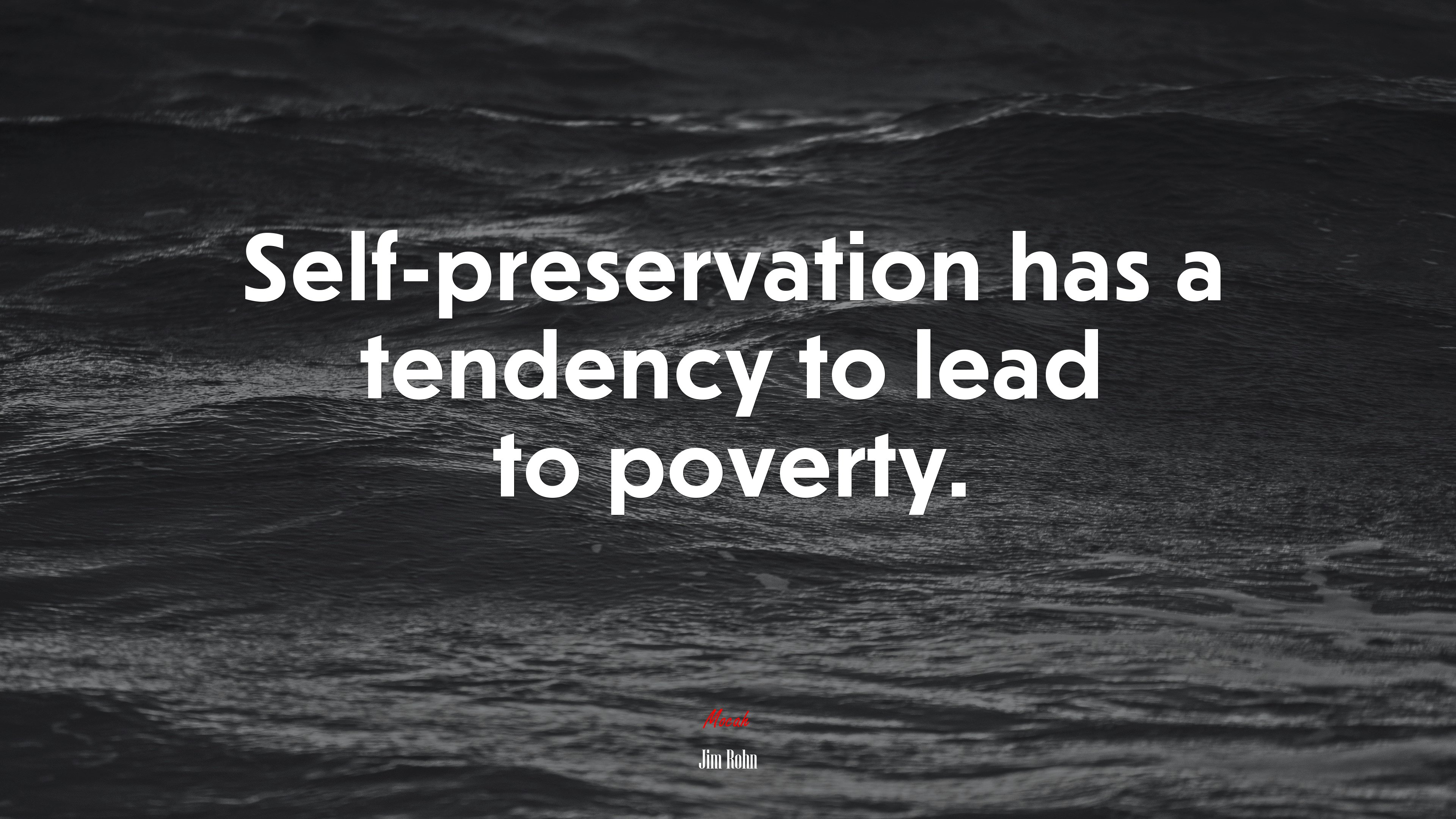 Self-preservation has a tendency to lead to poverty. | Jim Rohn quote HD Wallpaper