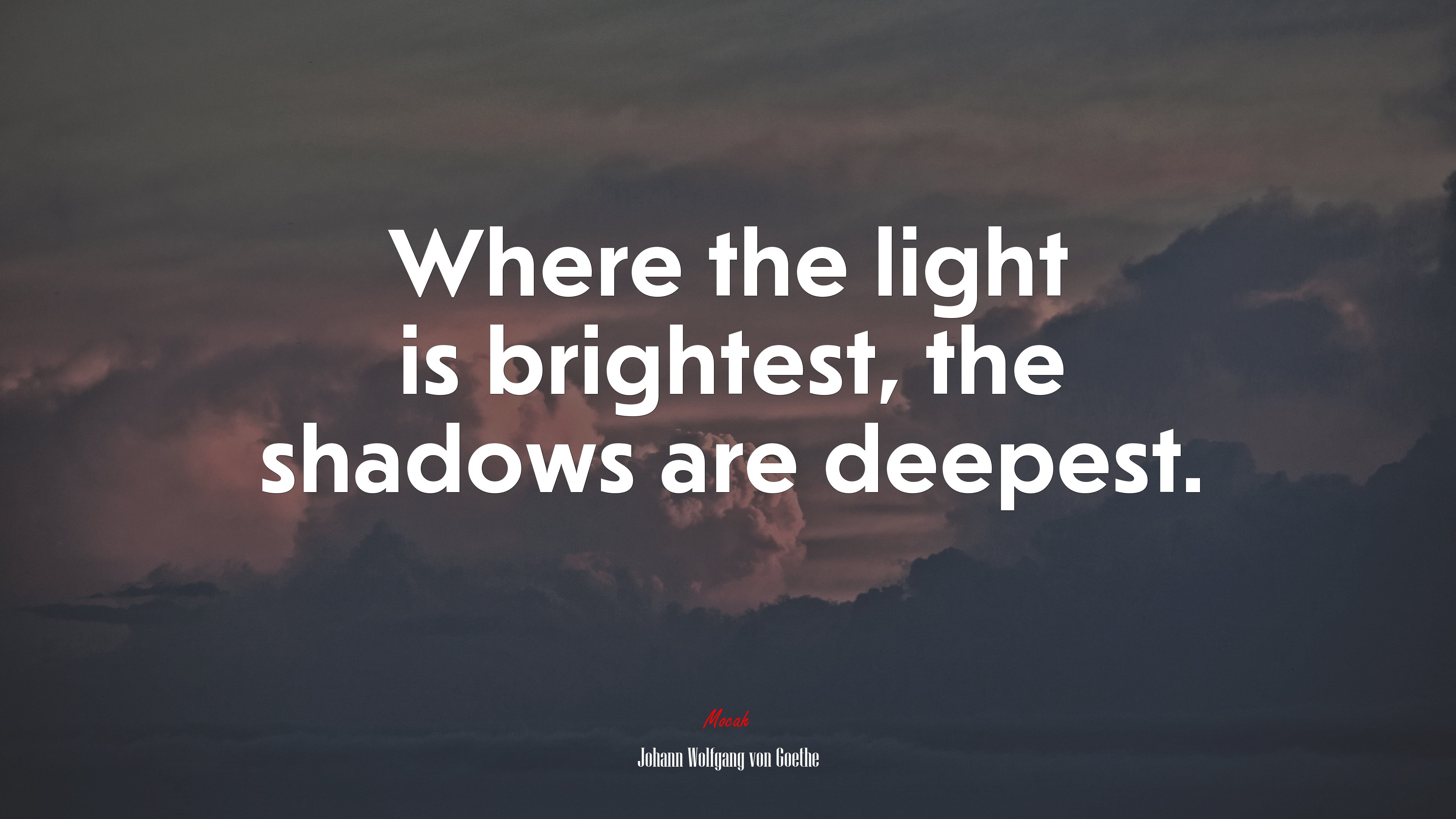 Where the light is brightest, the shadows are deepest. | Johann Wolfgang von Goethe quote HD Wallpaper